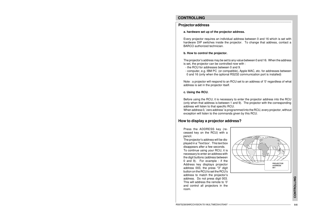 Barco R9000740 How to display a projector address?, Hardware set up of the projector address, How to control the projector 