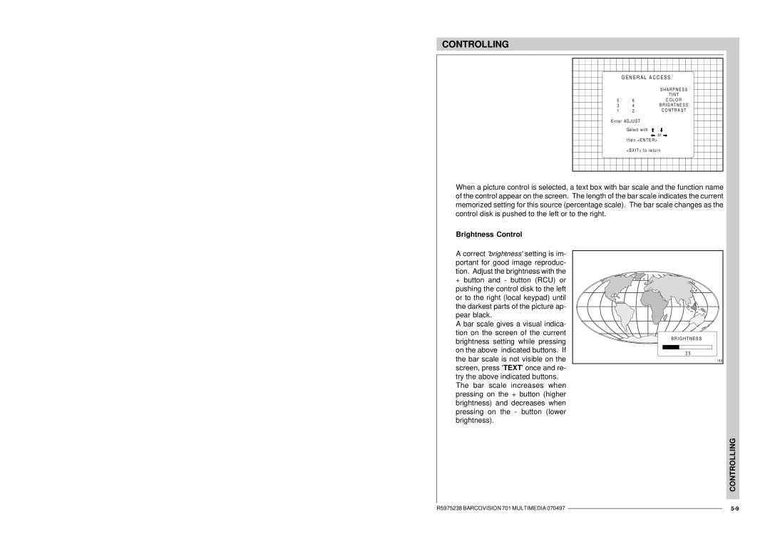 Barco R9000740 owner manual Brightness Control, I G H T N E S S 