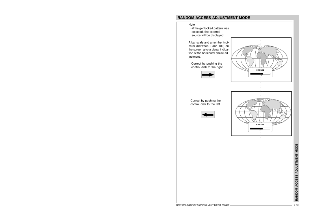 Barco R9000740 owner manual Correct by pushing Control disk to the right 