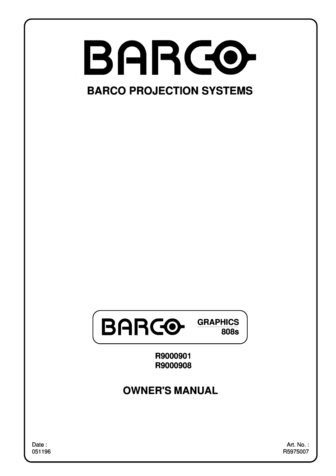 Barco Date, Art. No, 051196, R5975007, Barco Projection Systems, Owners Manual, GRAPHICS 808s R9000901 R9000908 