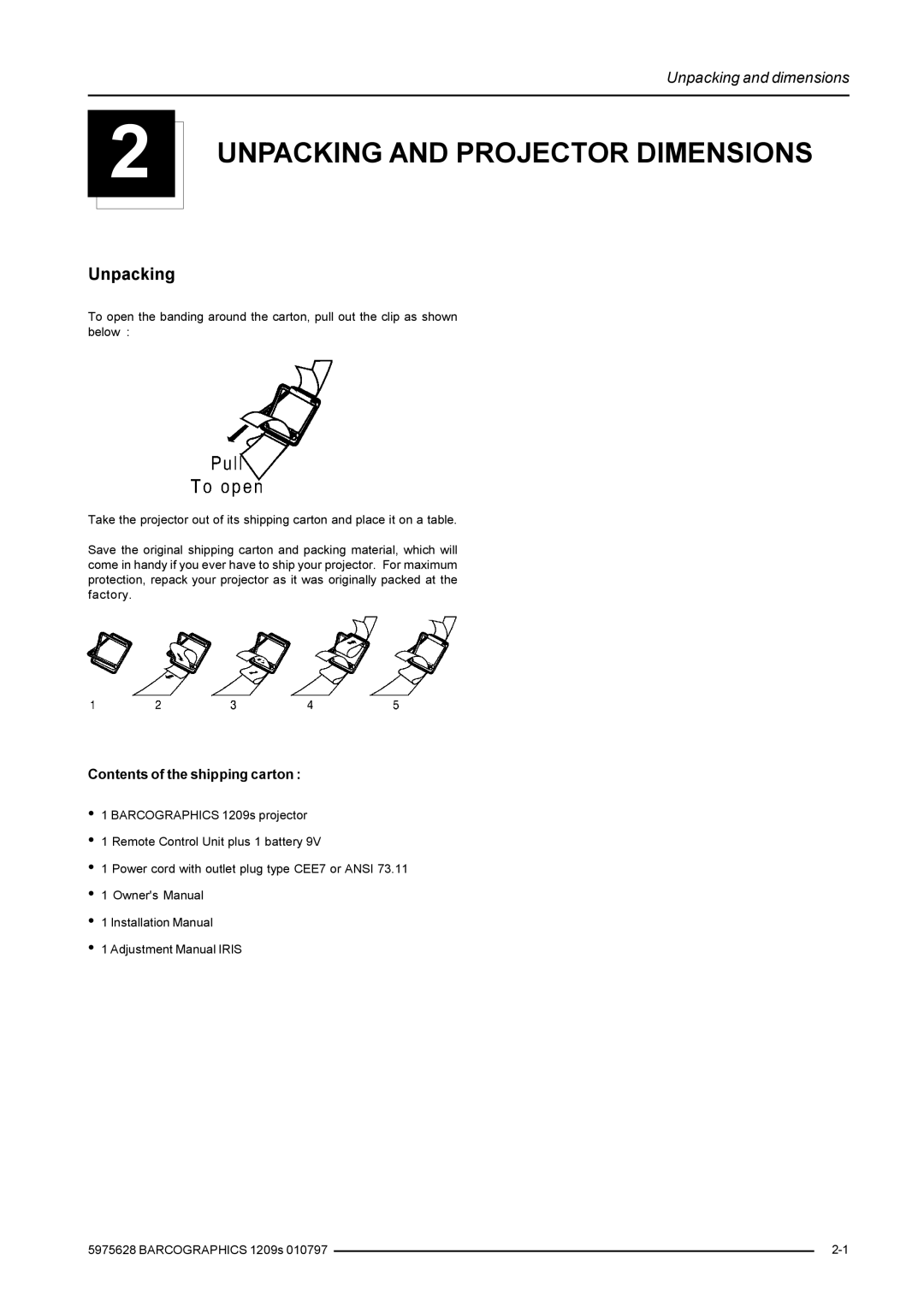 Barco R9000977, R9000972 installation manual Unpacking and Projector Dimensions, Contents of the shipping carton 