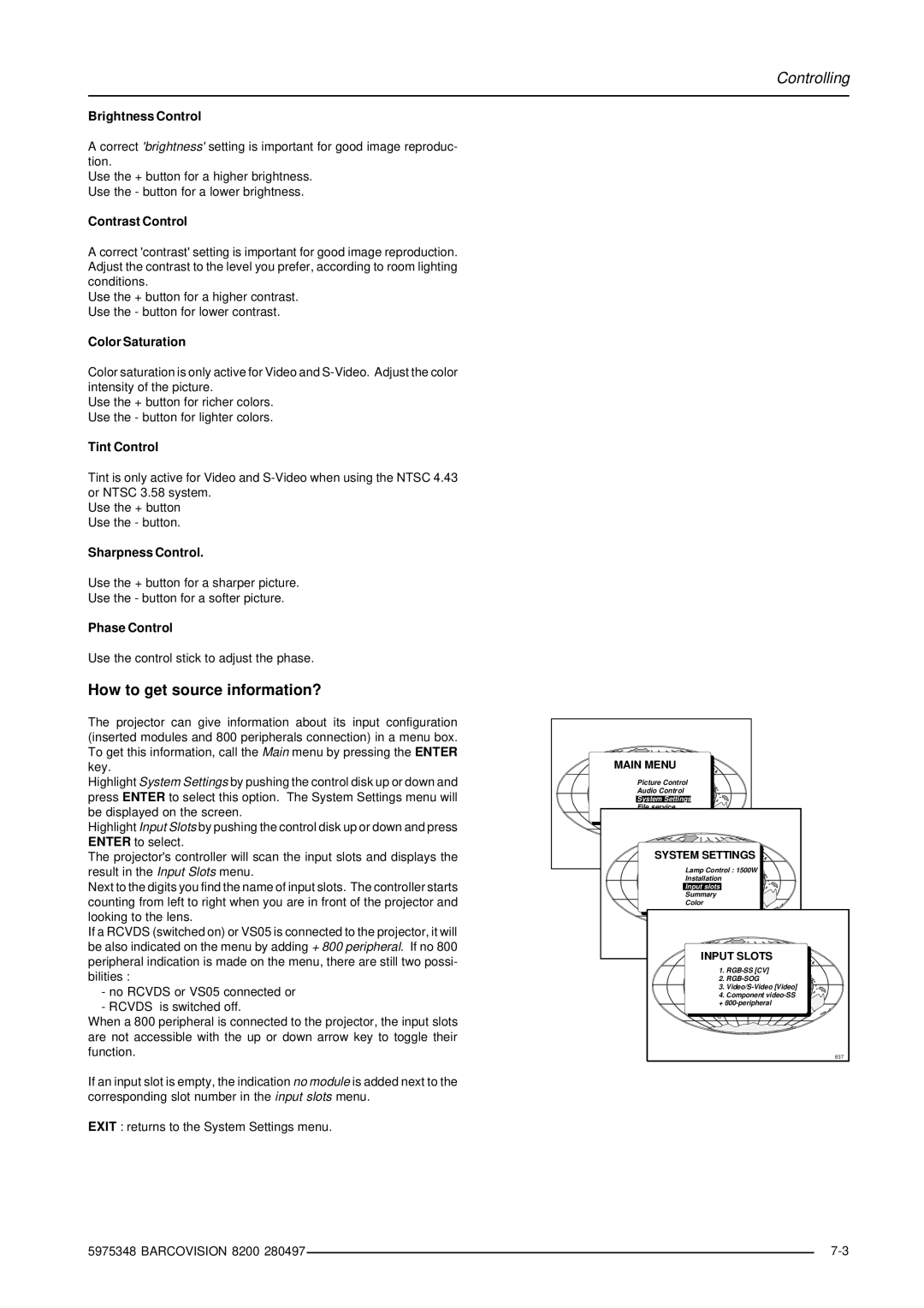 Barco R9001280 owner manual How to get source information? 