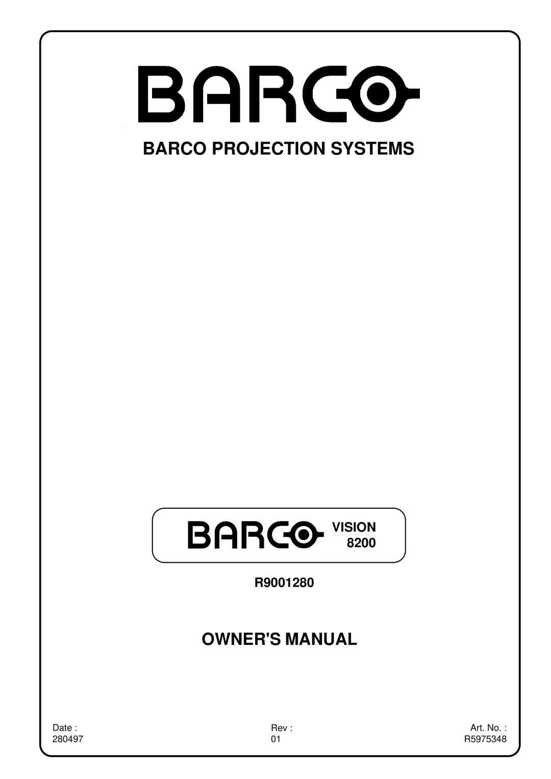 Barco R9001280 owner manual Barco Projection Systems, Date Rev Art. No 280497 R5975348 