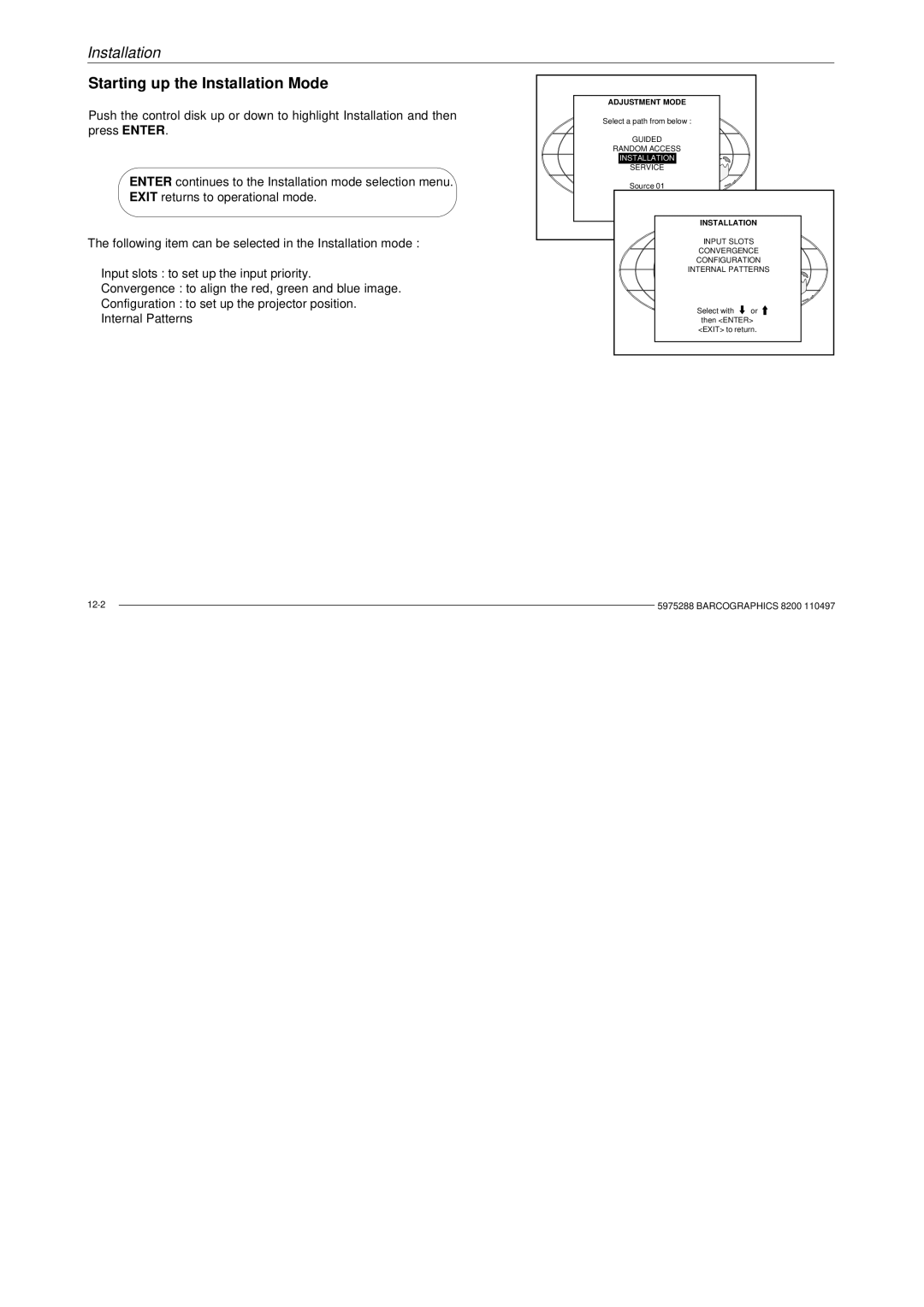 Barco R9001330 owner manual Starting up the Installation Mode 