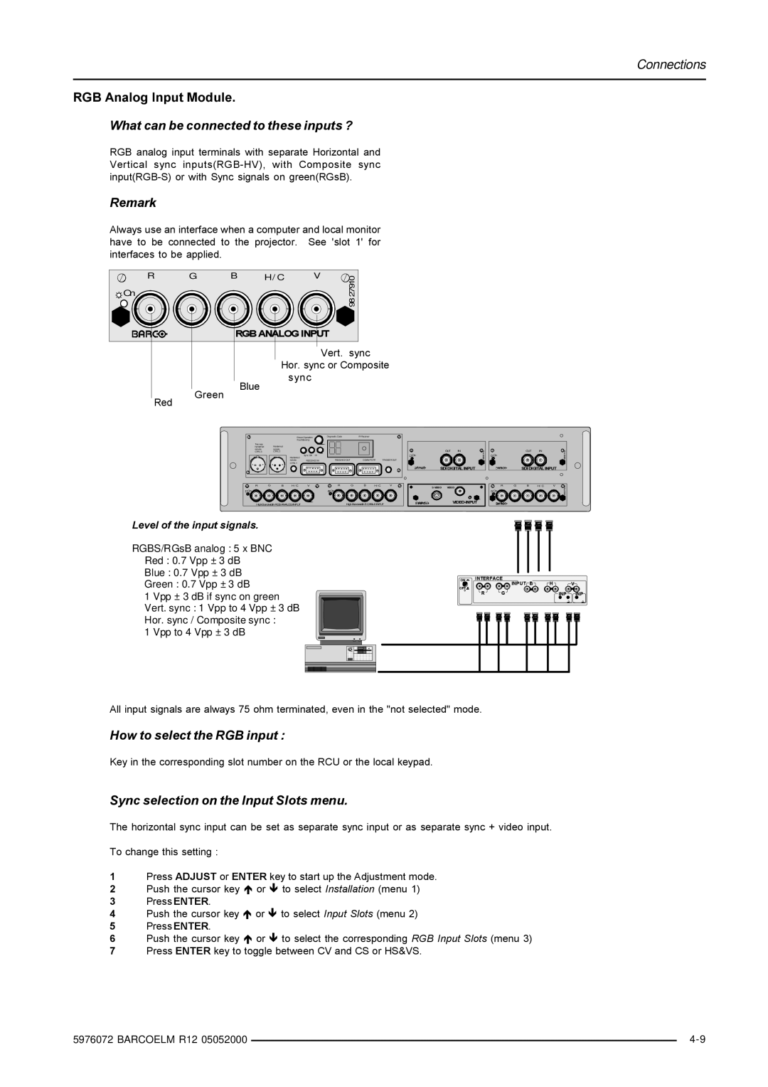 Barco R9001490 owner manual What can be connected to these inputs ?, Remark, How to select the RGB input 