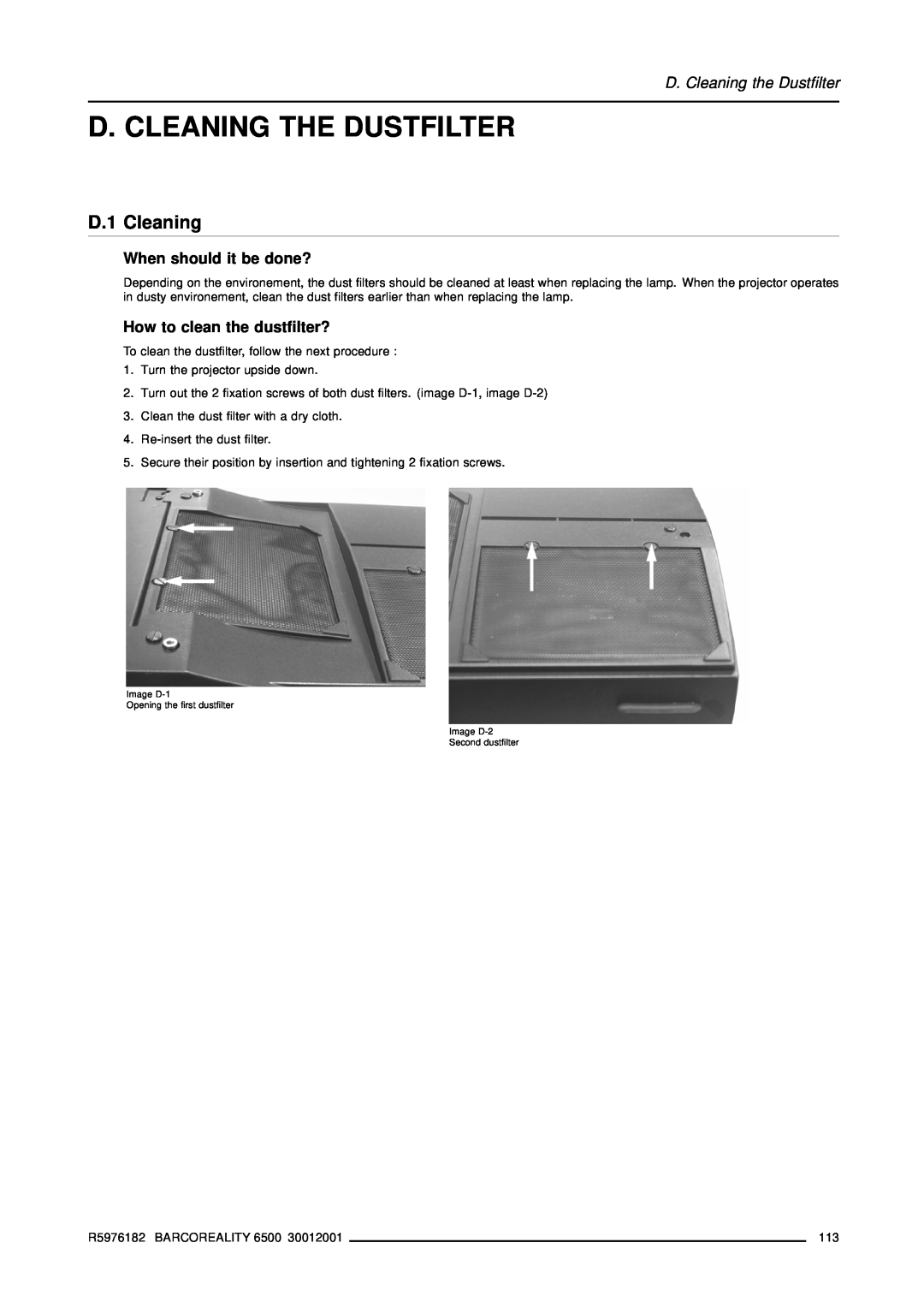 Barco R9001960 owner manual D. Cleaning The Dustfilter, D.1 Cleaning, D. Cleaning the Dustfilter, When should it be done? 