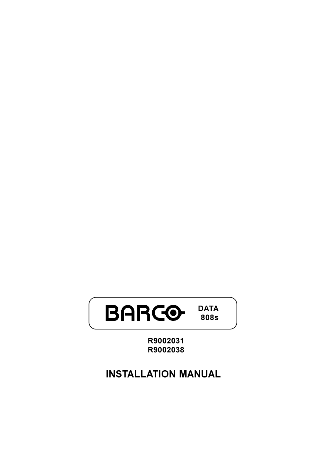 Barco R9002038, R9002031 installation manual Installation Manual 