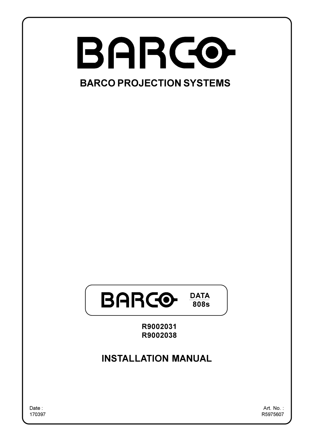 Barco R9002031, R9002038 installation manual Barco Projection Systems 