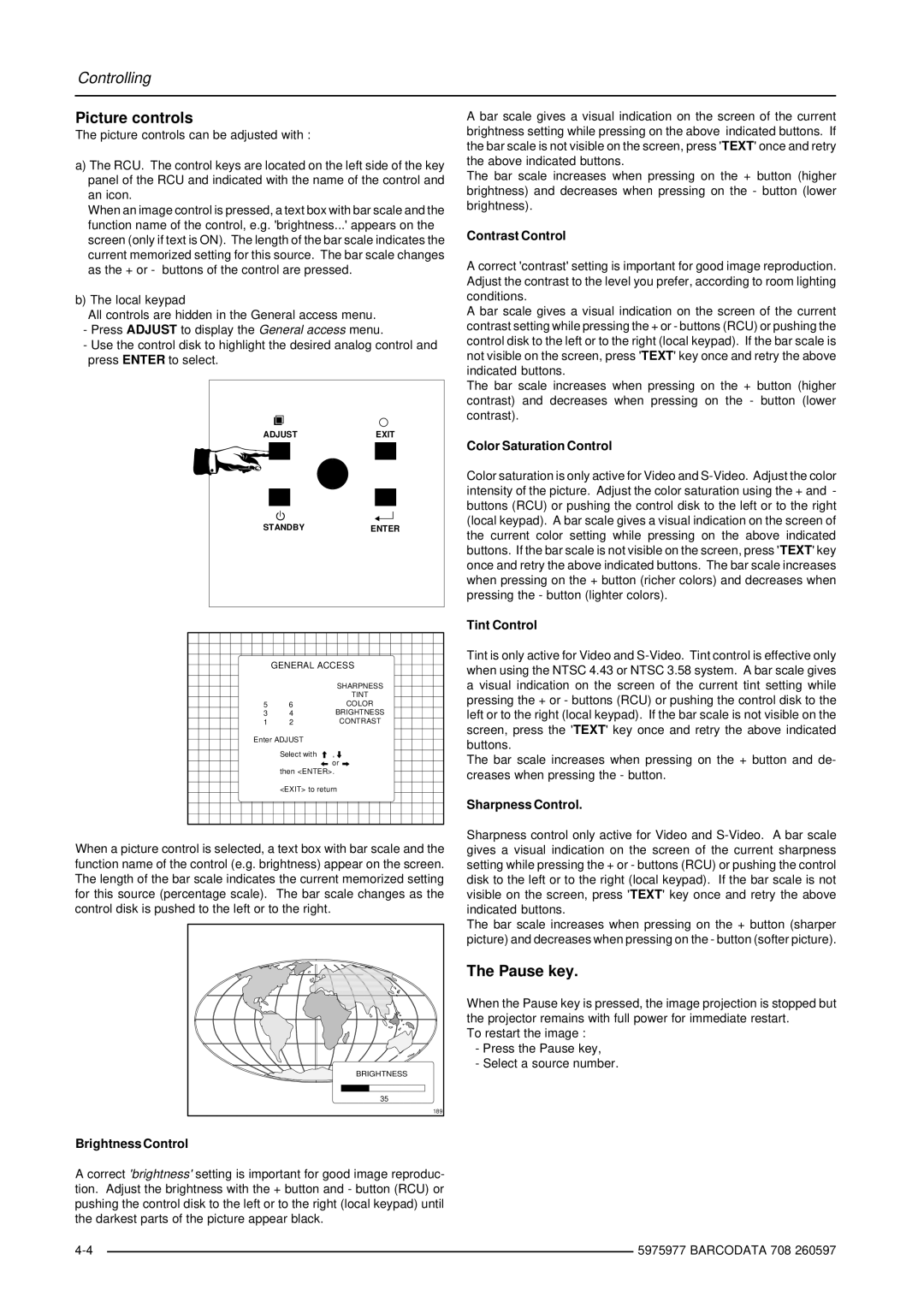 Barco R9002120 manual Picture controls, Pause key 