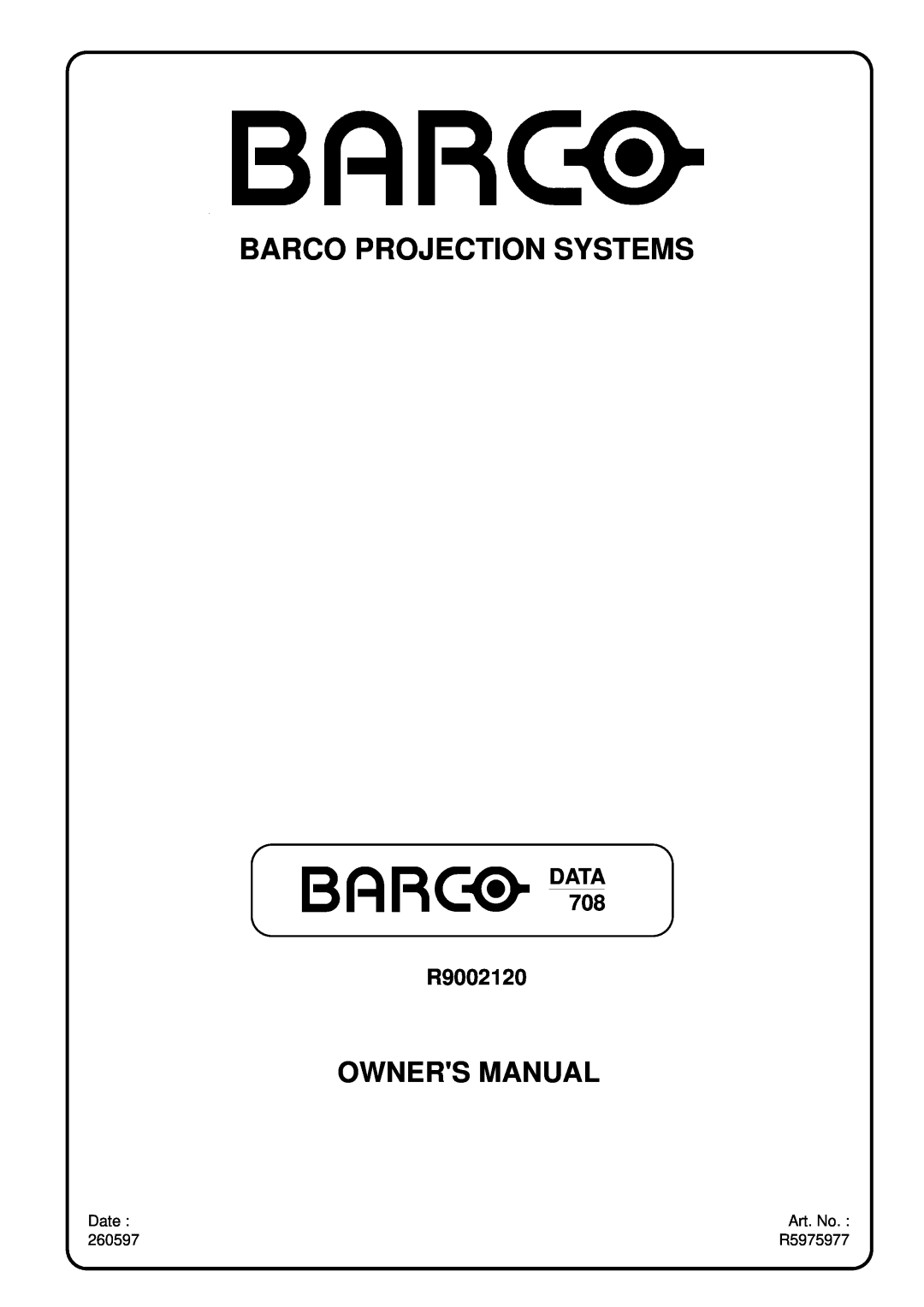 Barco R9002120 manual Barco Projection Systems, Owners Manual, Data, Date, Art. No, 260597, R5975977 