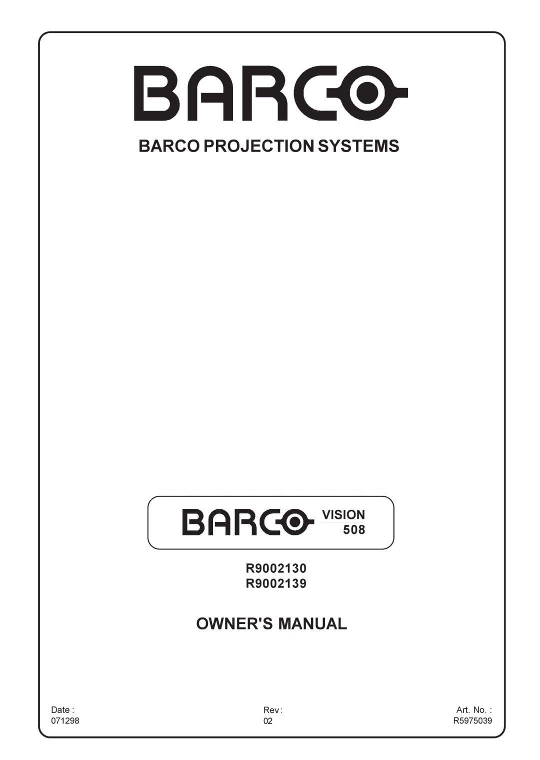 Barco R9002130, R9002139 owner manual Barco Projection Systems, Date Rev Art. No 071298 R5975039 