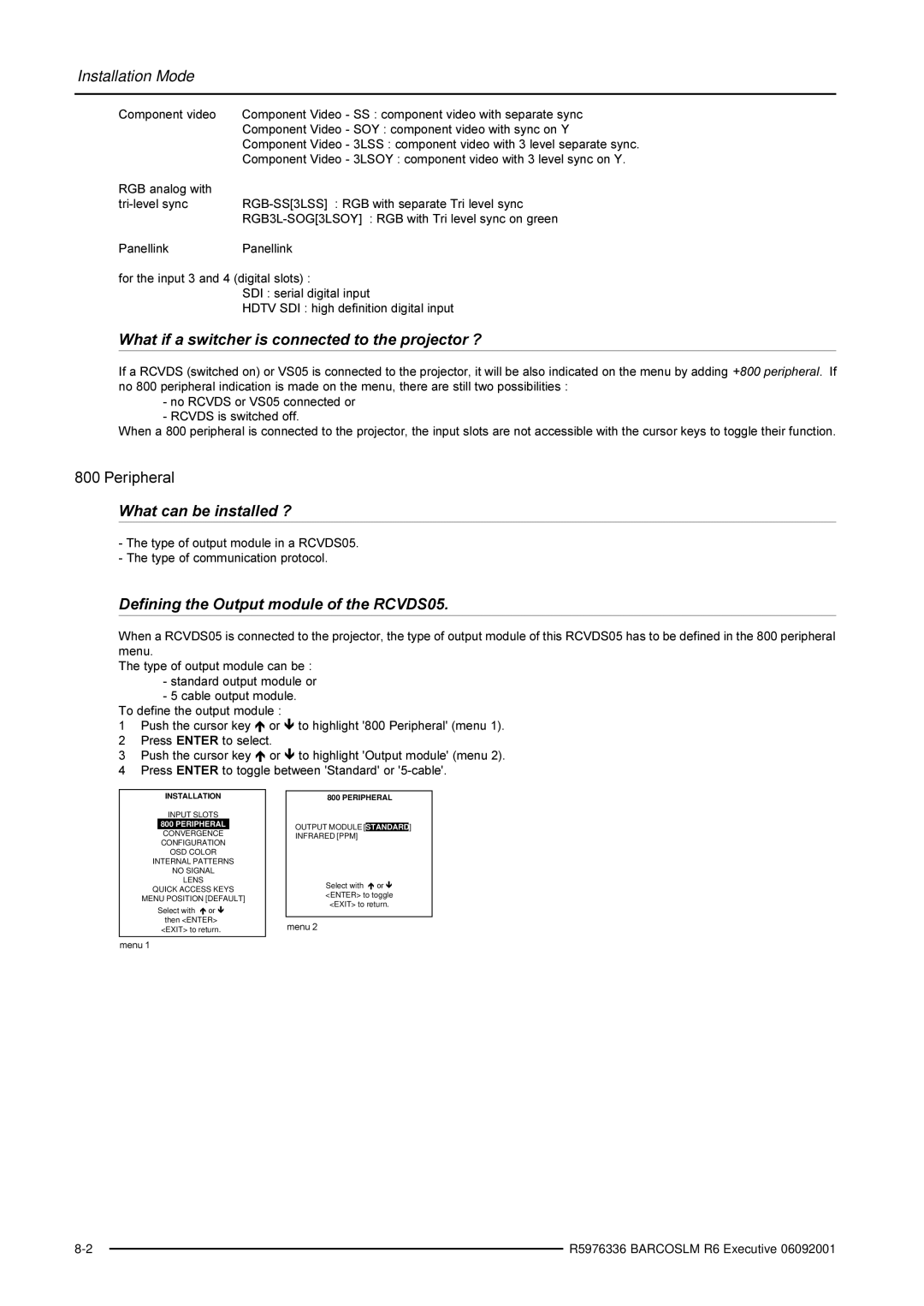 Barco R9002790 manual What if a switcher is connected to the projector ?, What can be installed ? 