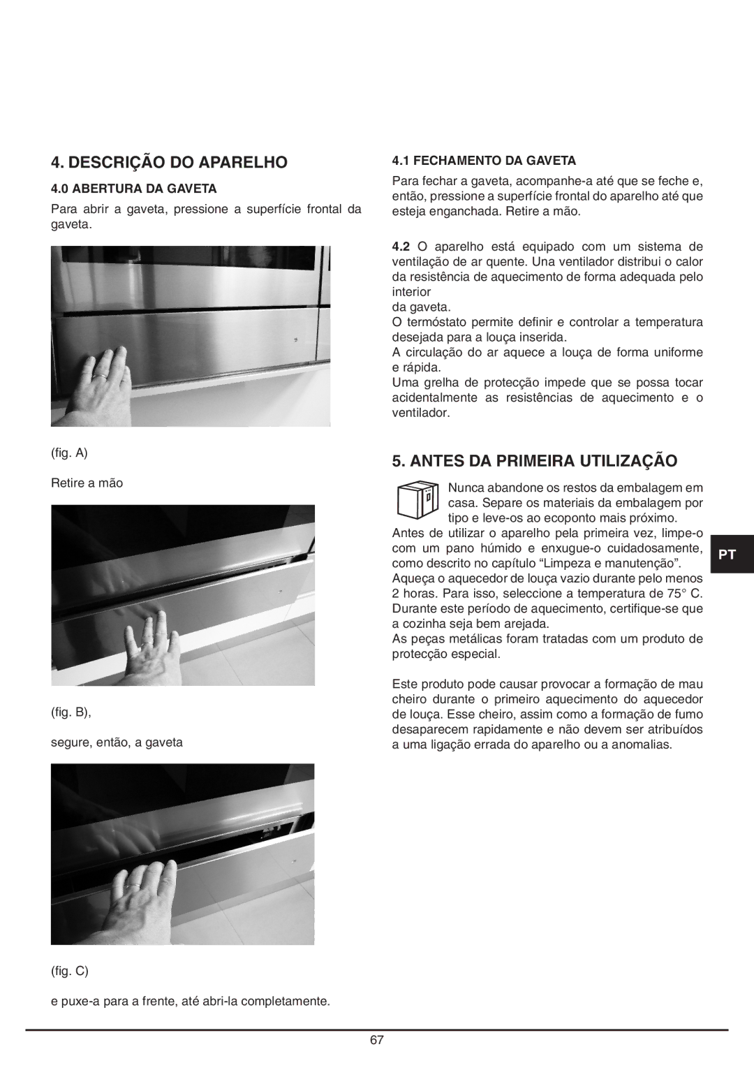 Baumatic BD30TS manual Descrição do Aparelho, Antes DA Primeira Utilização, Abertura DA Gaveta, Fechamento DA Gaveta 