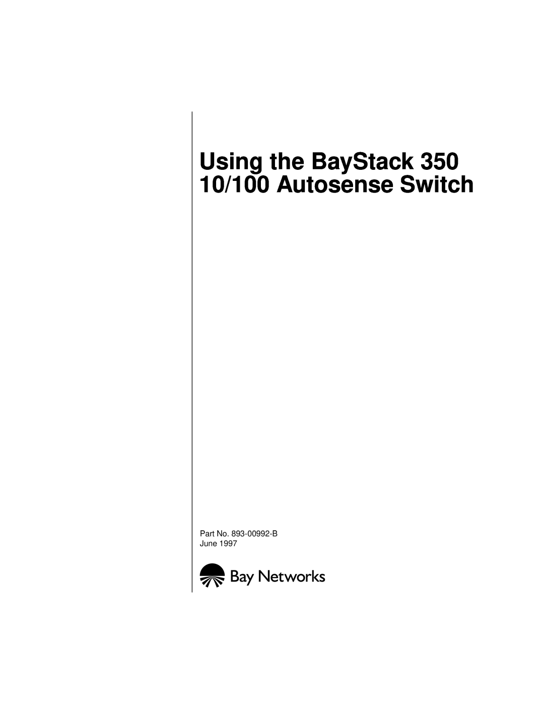 Bay Technical Associates manual Using the BayStack 350 10/100 Autosense Switch, Part No. 893-00992-B June 