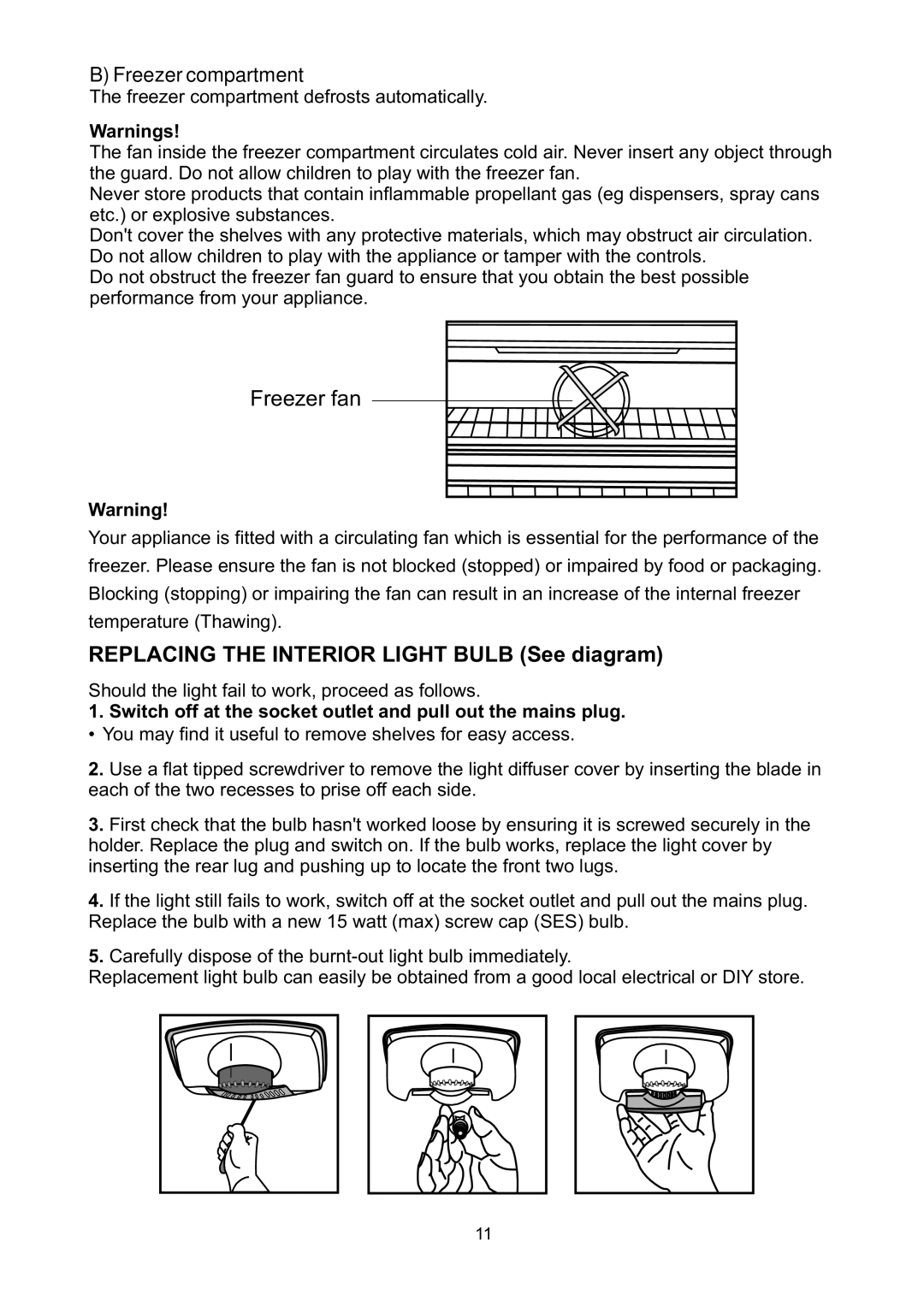 Beko CDA 664 F manual Thefreezercompartmentdefrostsautomatically, Theguard.Donotallowchildrentoplaywiththefreezerfan 