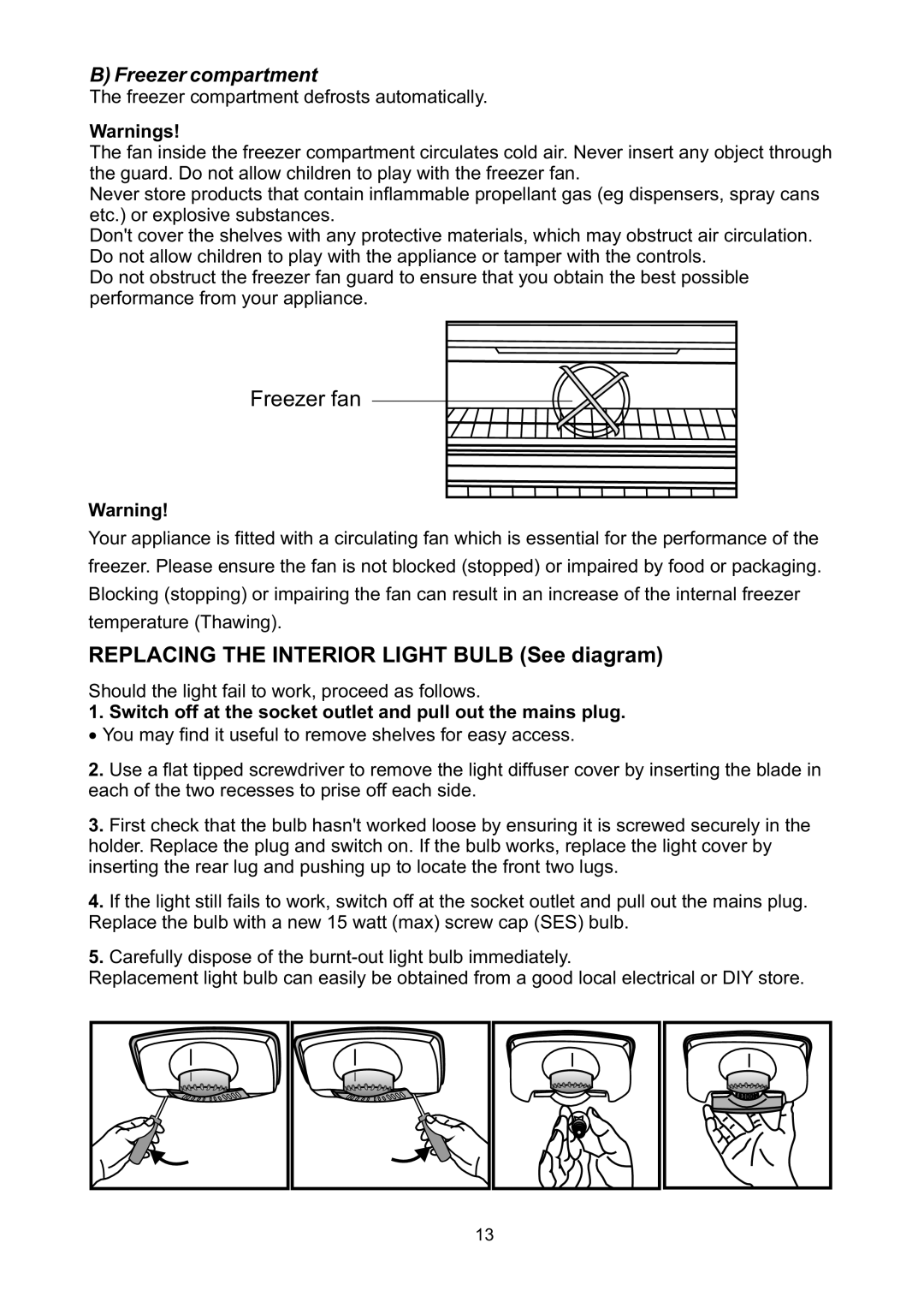 Beko CFD6643 manual Thefreezercompartmentdefrostsautomatically, Theguard.Donotallowchildrentoplaywiththefreezerfan 