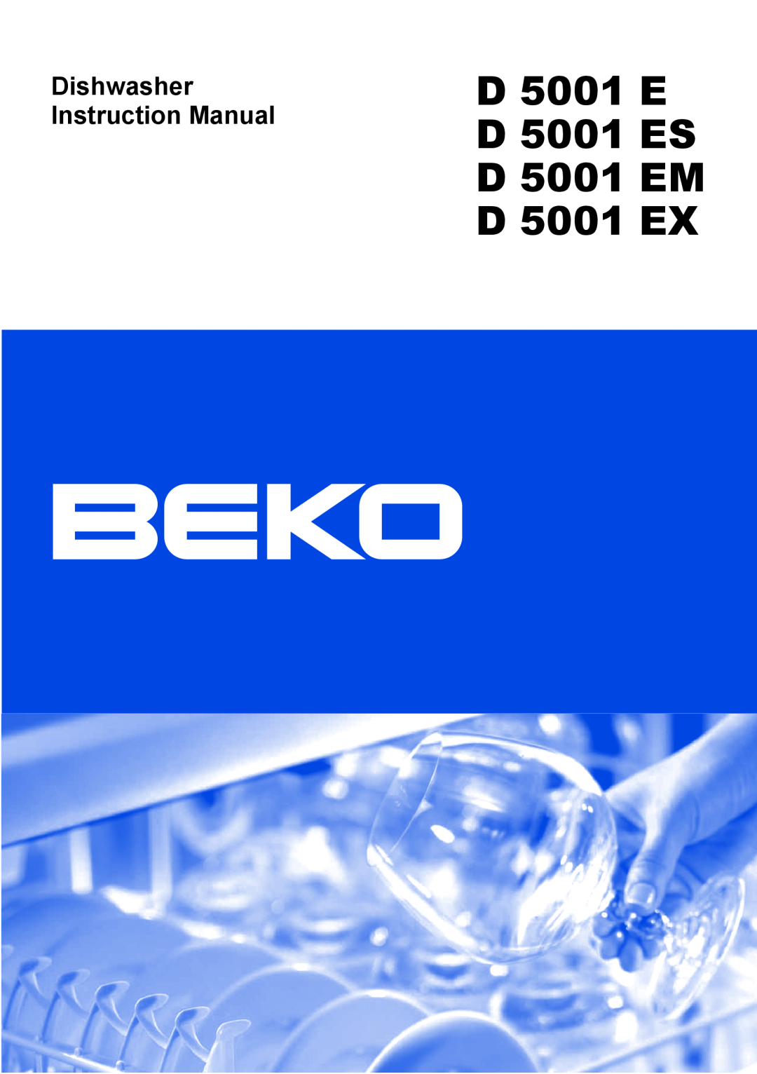 Beko instruction manual D 5001 E D 5001 ES D 5001 EM D 5001 EX, Dishwasher Instruction Manual 