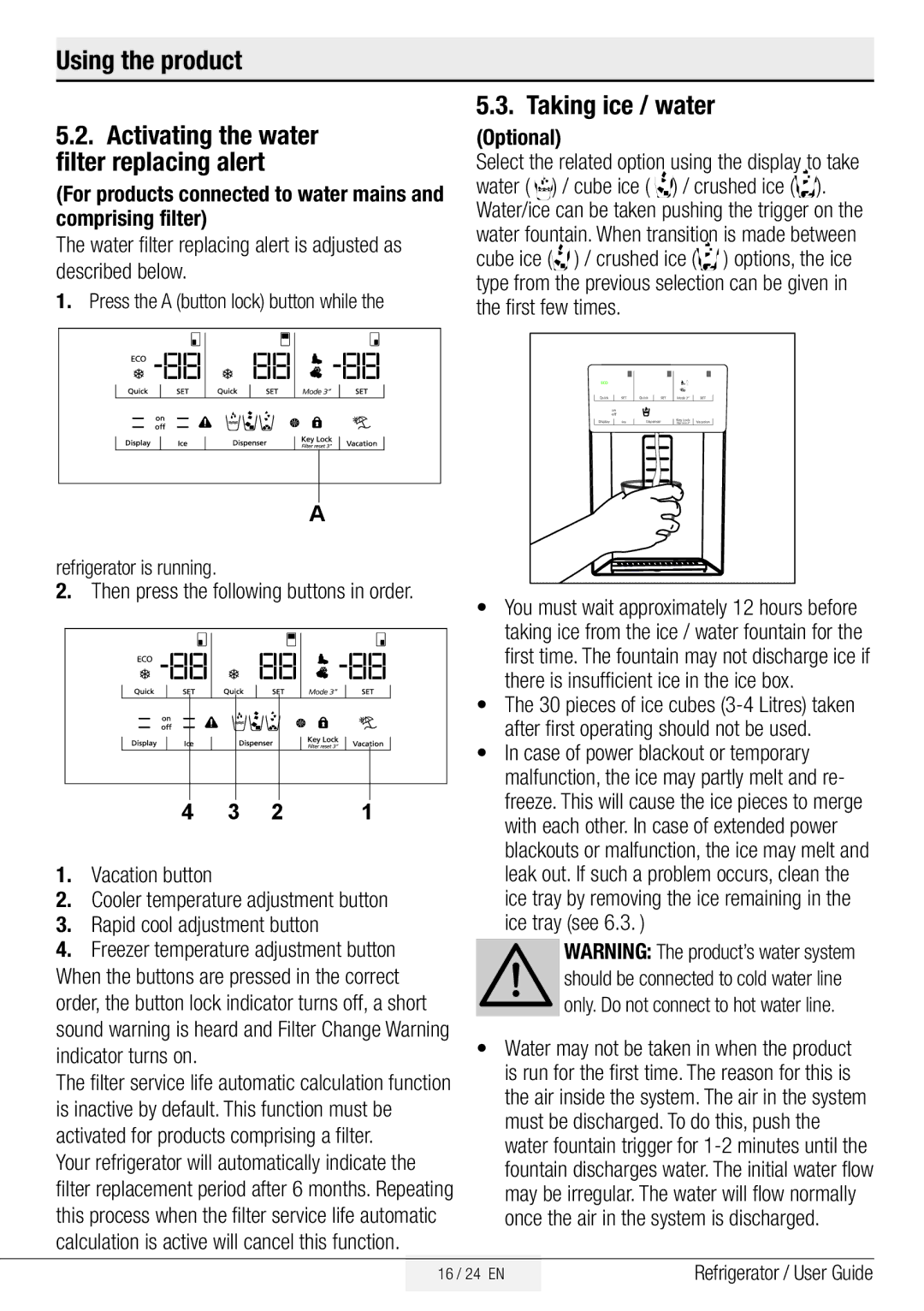 Beko GNE134750X manual Taking ice / water, Activating the water filter replacing alert, Refrigerator is running 