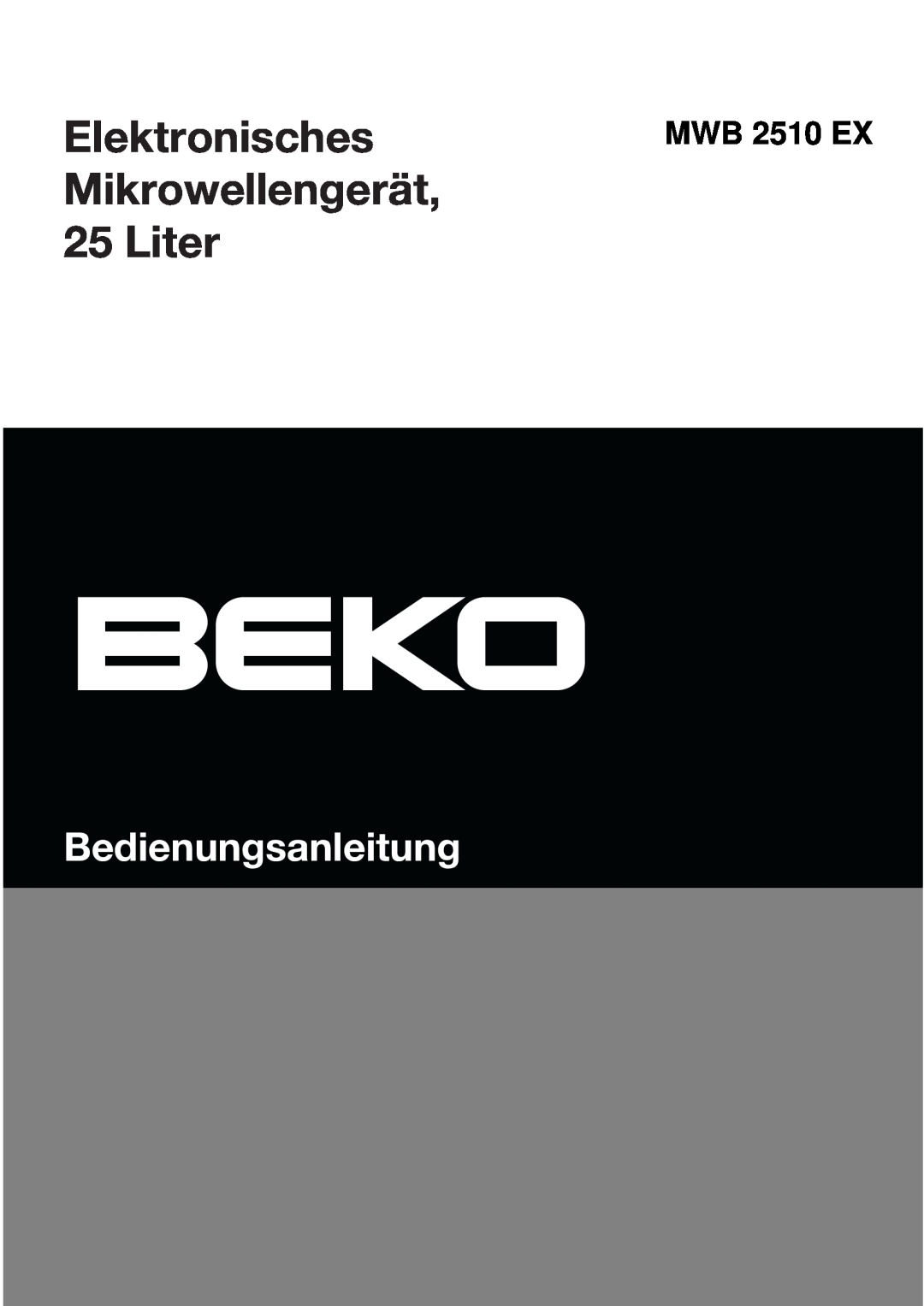 Beko MWB 2510 EX instruction manual Elektronisches Mikrowellengerät 25 Liter, Bedienungsanleitung 