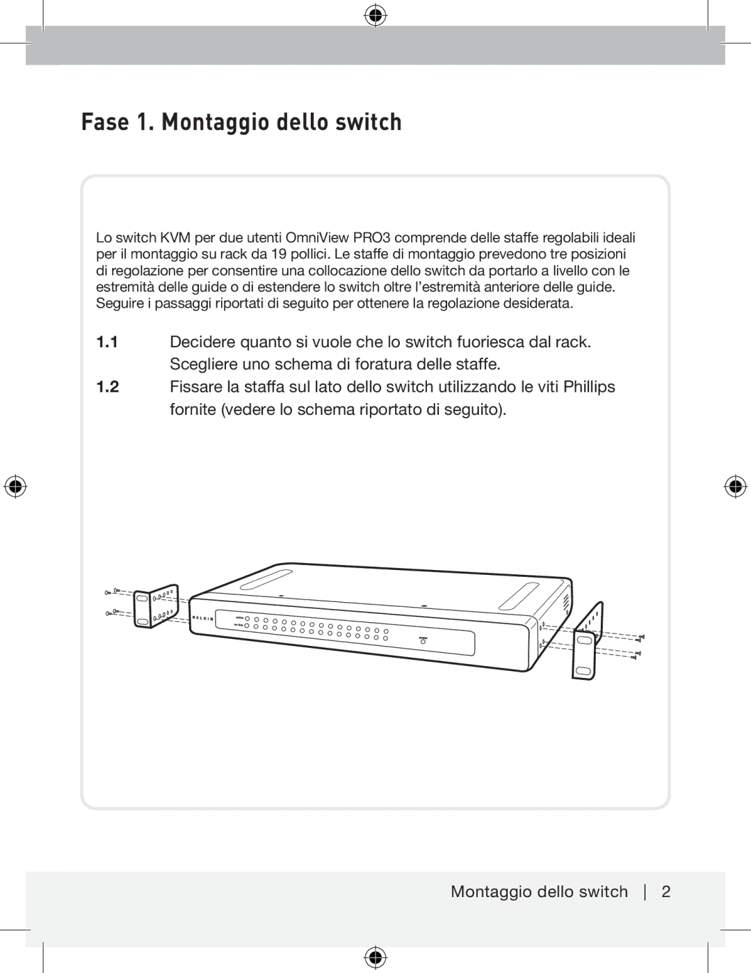 Belkin F1DA208ZEA, F1DA216ZEA manual Fase 1. Montaggio dello switch 