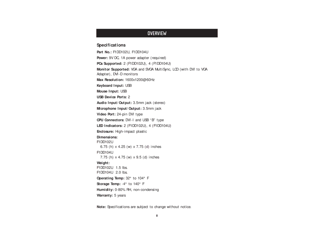 Belkin F1DD102U, F1DD104U Dimensions, Weight, Operating Temp 32 to 104 F Storage Temp -4 to 140 F, Warranty 5 years 