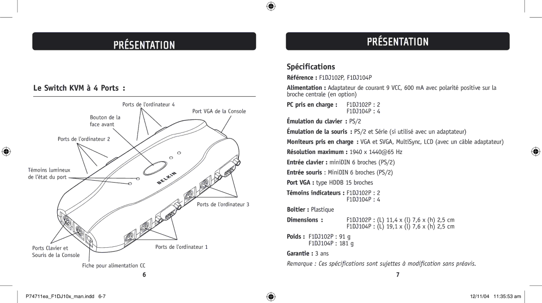 Belkin F1DJ104P-B Spécifications, Émulation du clavier PS/2, Résolution maximum 1940 x 1440@65 Hz, Boîtier Plastique 