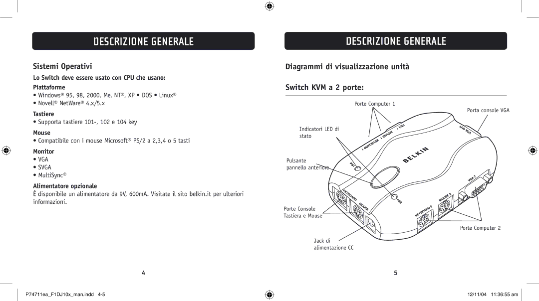 Belkin F1DJ102P-B, F1DJ104P-B Sistemi Operativi, Diagrammi di visualizzazione unità Switch KVM a 2 porte, Monitor 