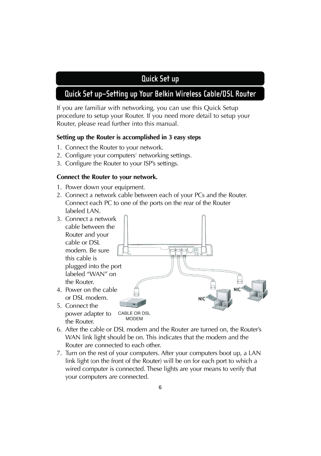 Belkin F506230-3 Quick Set up, Setting up the Router is accomplished in 3 easy steps, Connect the Router to your network 