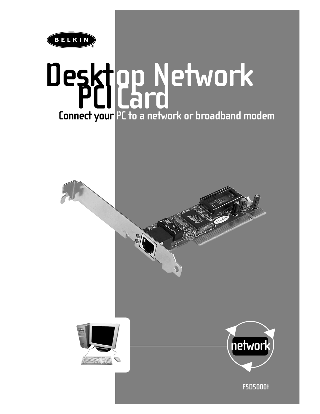 Belkin F5D5000t manual Desktop Network PCICard, Connect your PC to a network or broadband modem 