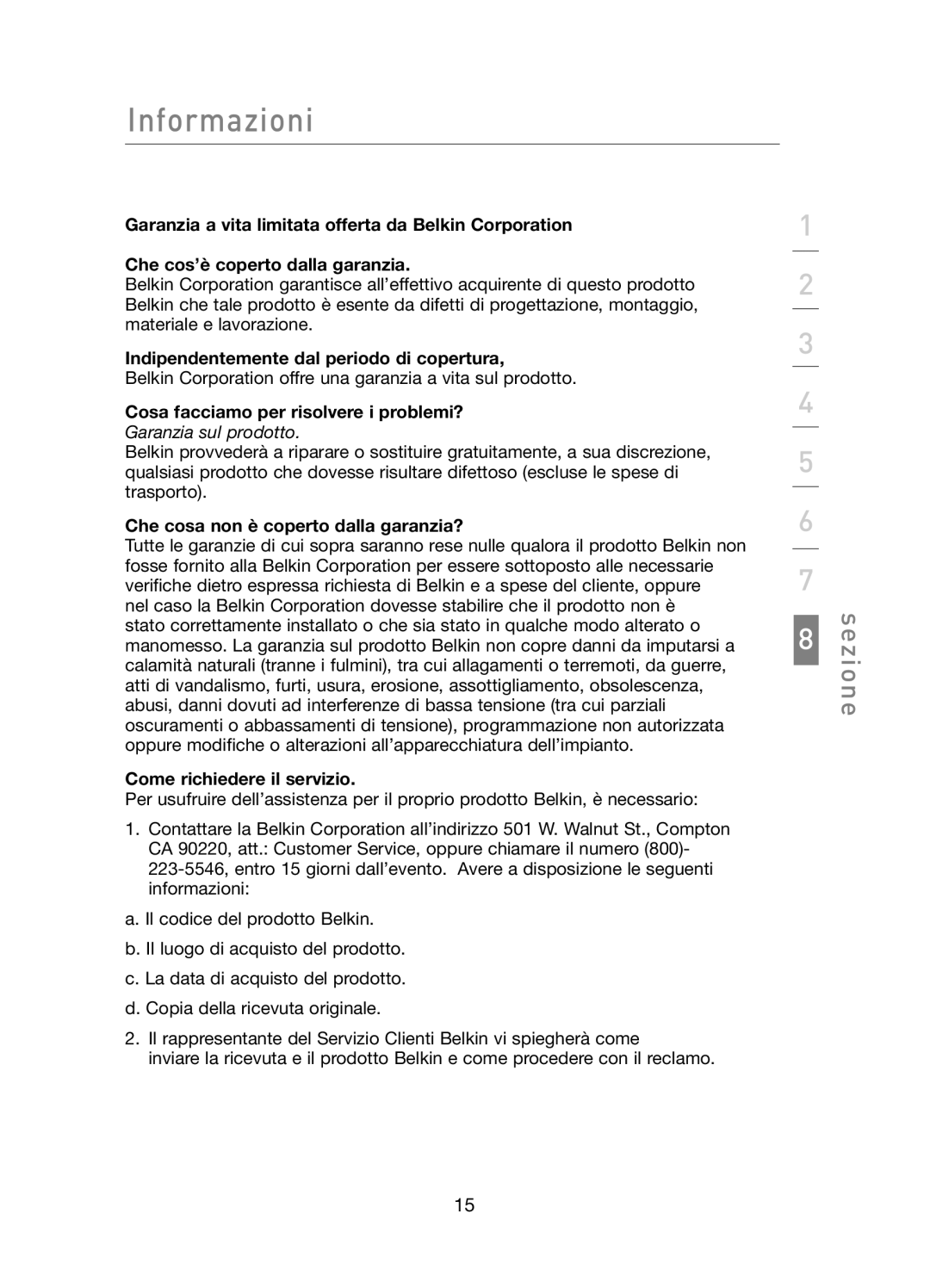 Belkin F5D5141uk16 user manual Indipendentemente dal periodo di copertura, Cosa facciamo per risolvere i problemi? 