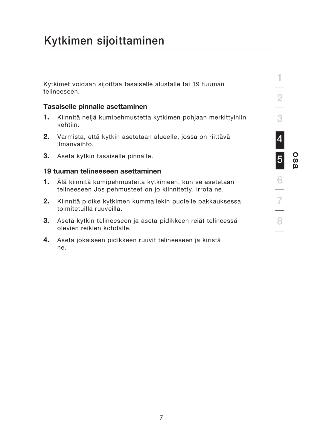 Belkin F5D5141uk16 user manual Kytkimen sijoittaminen, Tasaiselle pinnalle asettaminen, Tuuman telineeseen asettaminen 