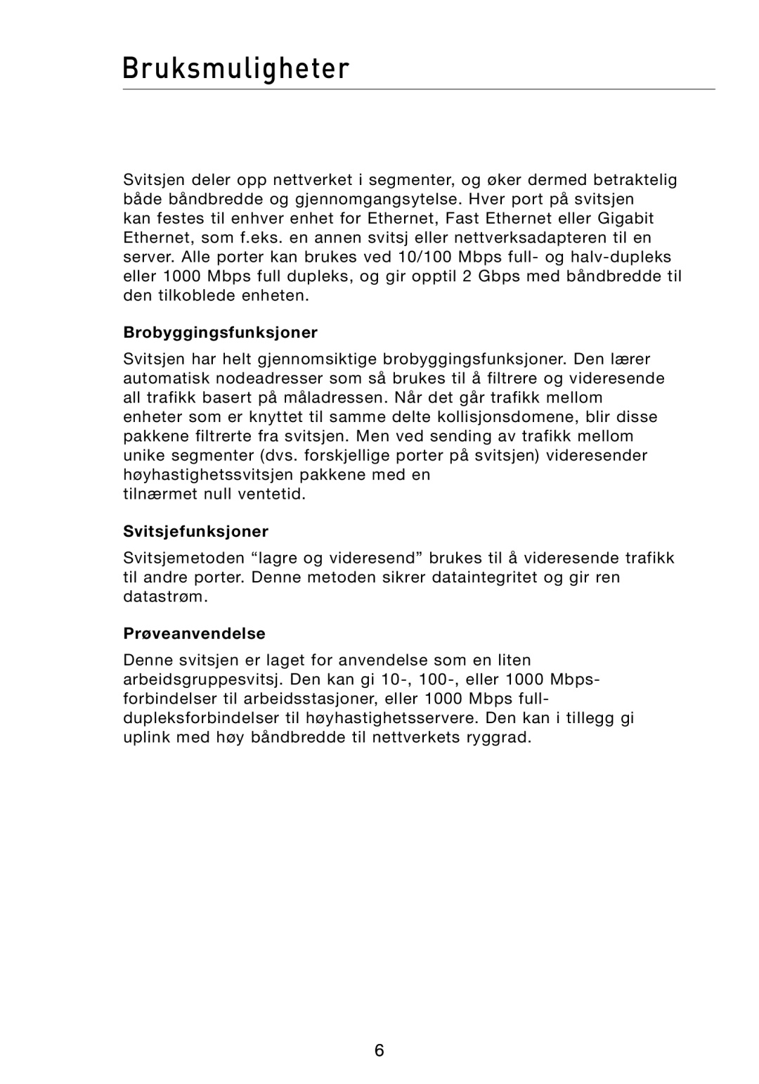 Belkin F5D5141uk16 user manual Bruksmuligheter, Brobyggingsfunksjoner, Svitsjefunksjoner, Prøveanvendelse 