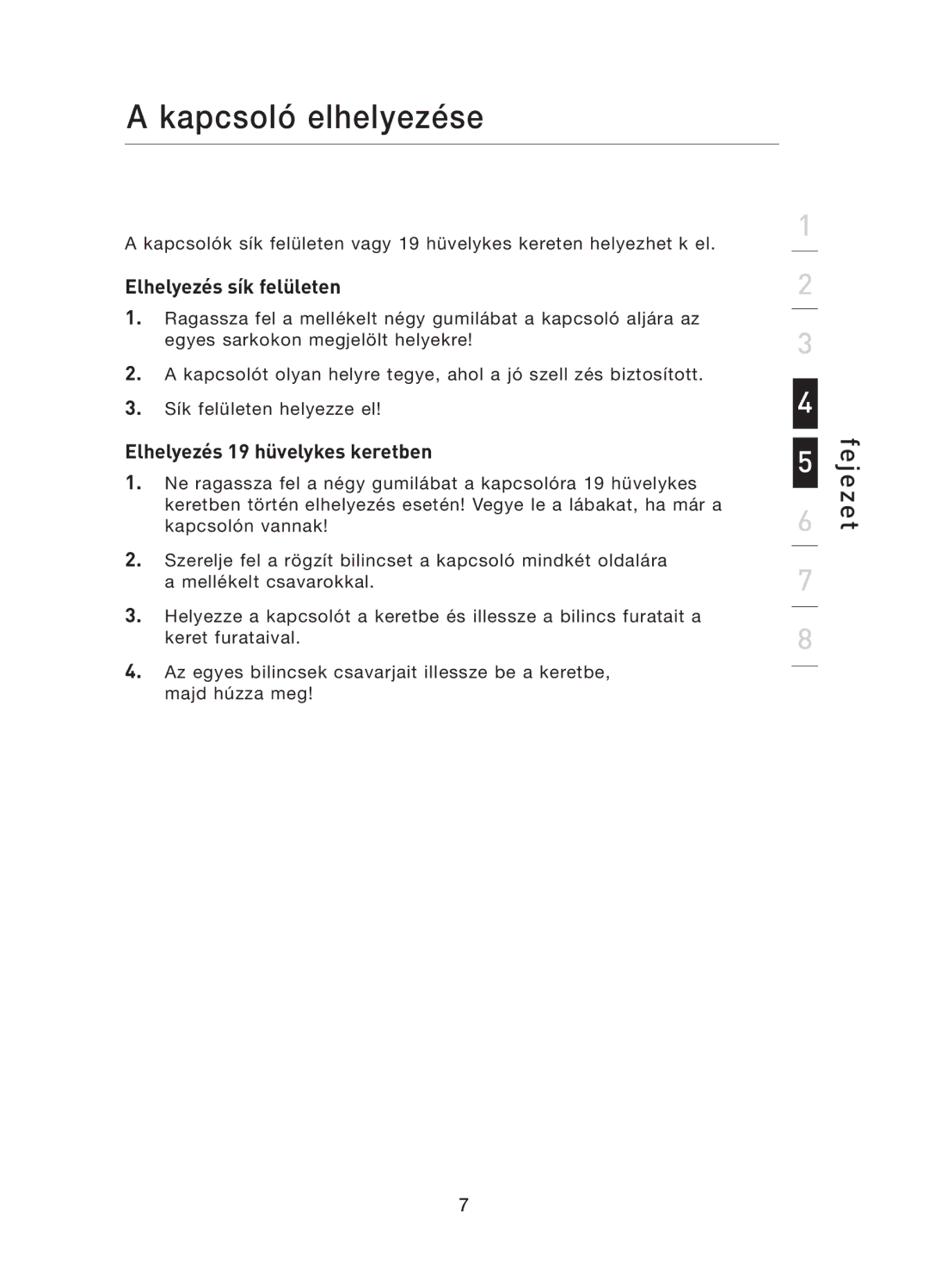 Belkin F5D5141uk16 user manual Kapcsoló elhelyezése, Elhelyezés sík felületen, Elhelyezés 19 hüvelykes keretben 