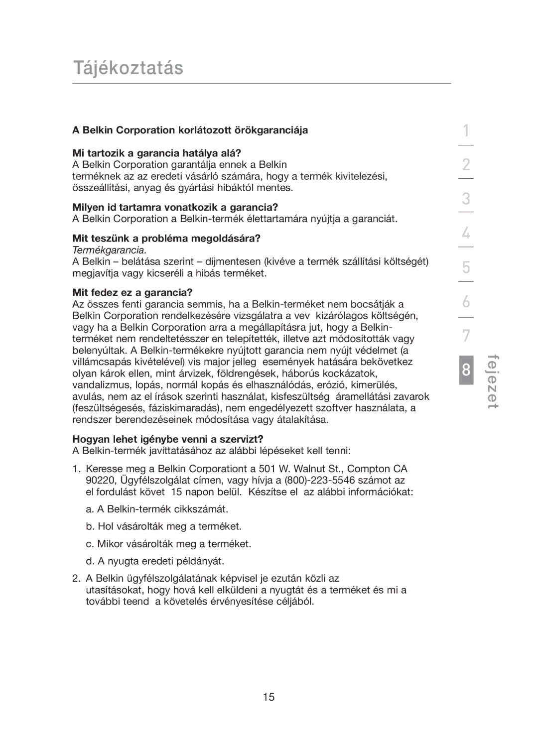 Belkin F5D5141uk16 Milyen idtartamra vonatkozik a garancia?, Mit teszünk a probléma megoldására?, Mit fedez ez a garancia? 