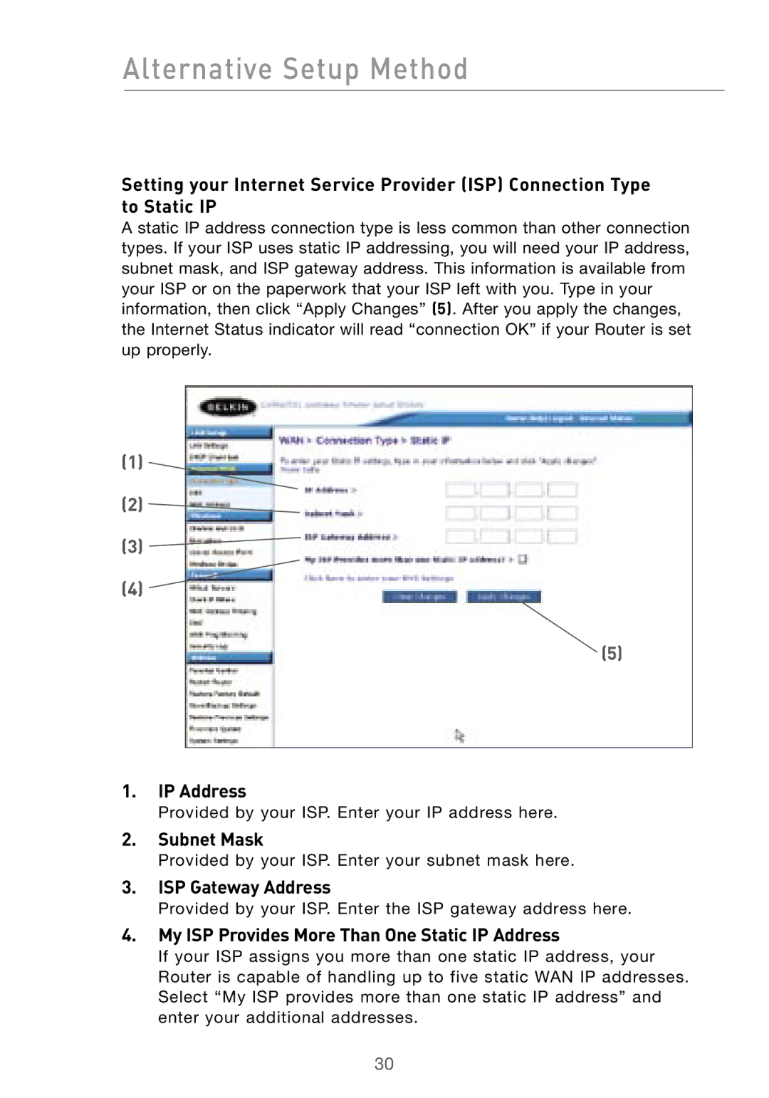 Belkin F5D7000 user manual Subnet Mask, ISP Gateway Address, My ISP Provides More Than One Static IP Address 