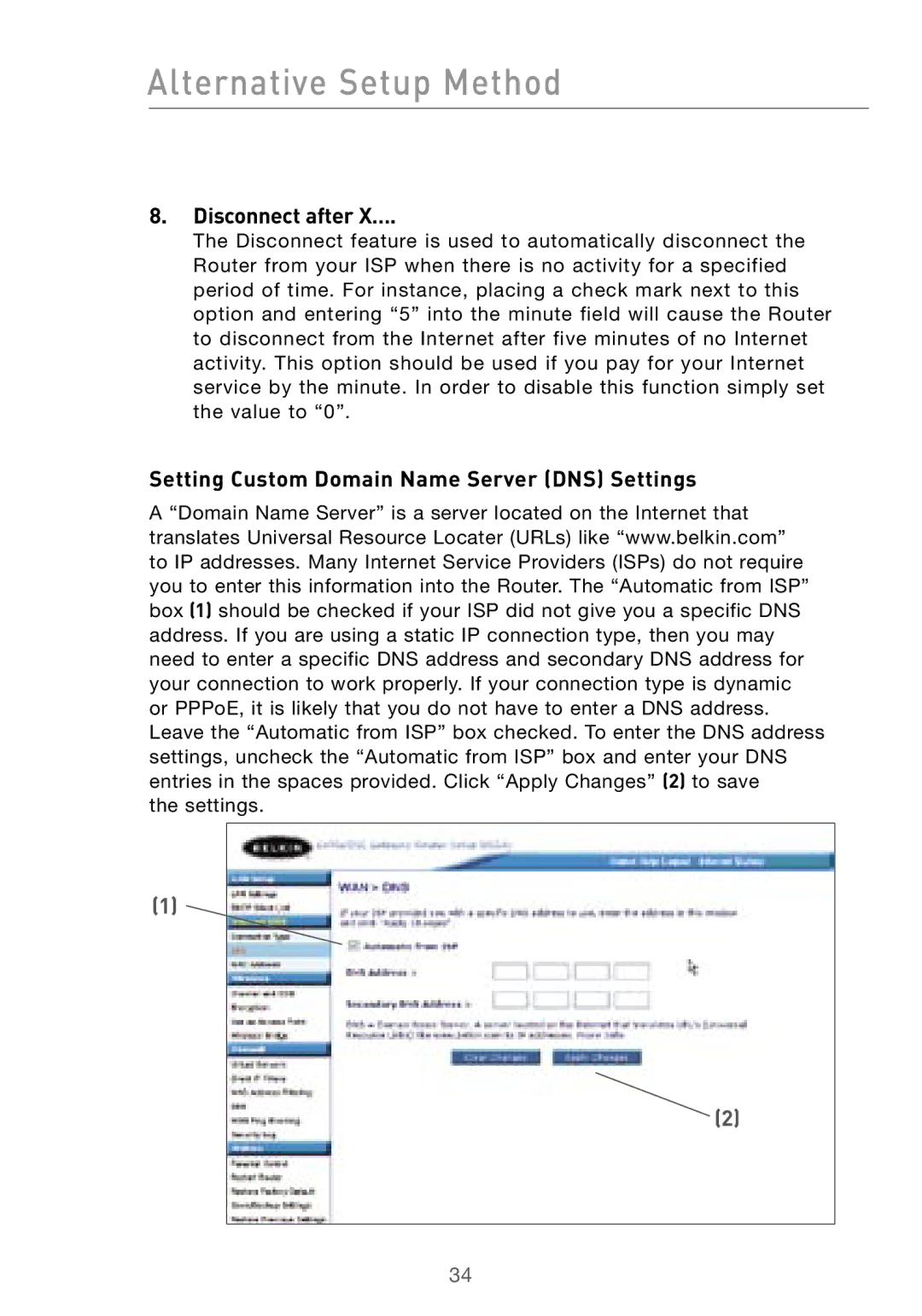 Belkin F5D7000 user manual Disconnect after X…, Setting Custom Domain Name Server DNS Settings 