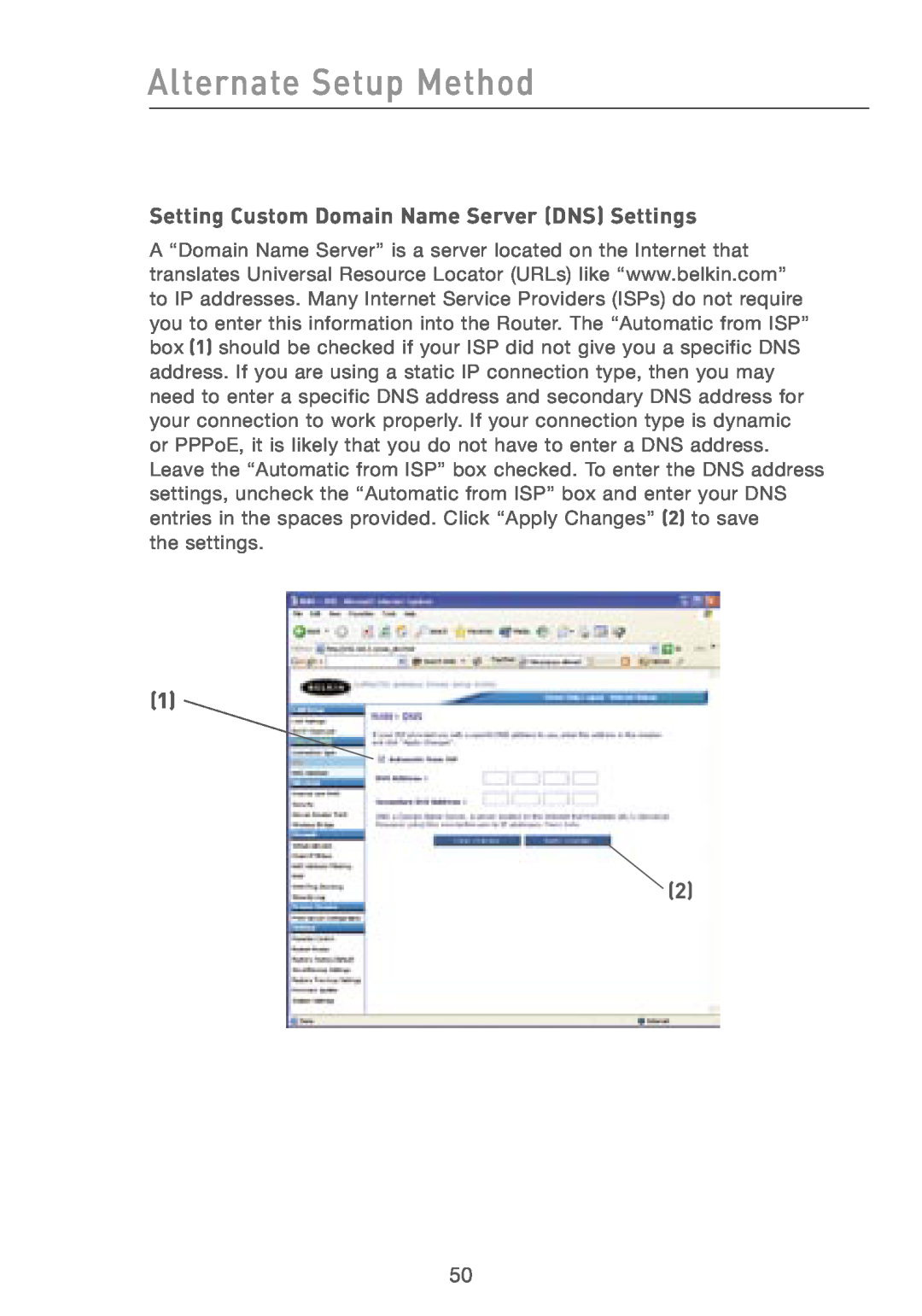 Belkin F5D7230AU4P user manual Setting Custom Domain Name Server DNS Settings, Alternate Setup Method, the settings 
