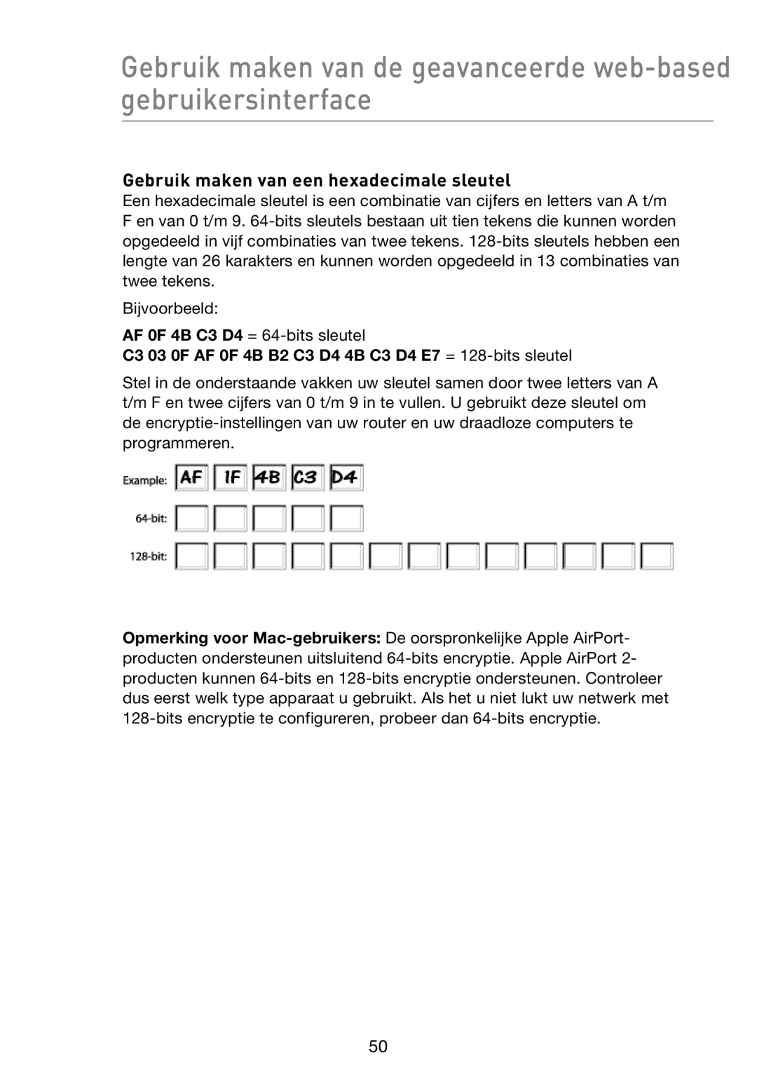 Belkin F5D8233EA4 Gebruik maken van een hexadecimale sleutel, C3 03 0F AF 0F 4B B2 C3 D4 4B C3 D4 E7 = 128-bits sleutel 