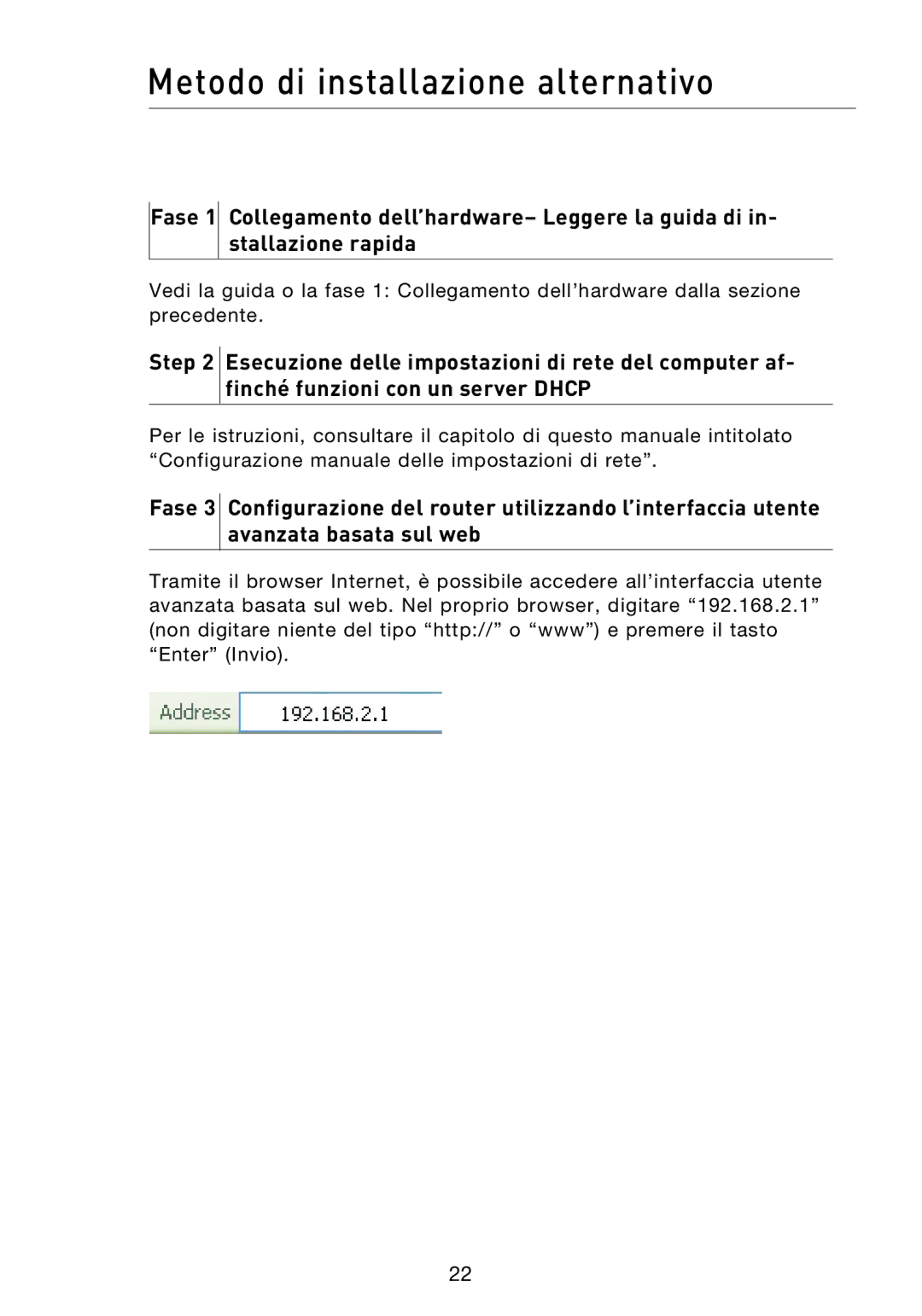 Belkin F5D8233EA4 user manual Metodo di installazione alternativo 