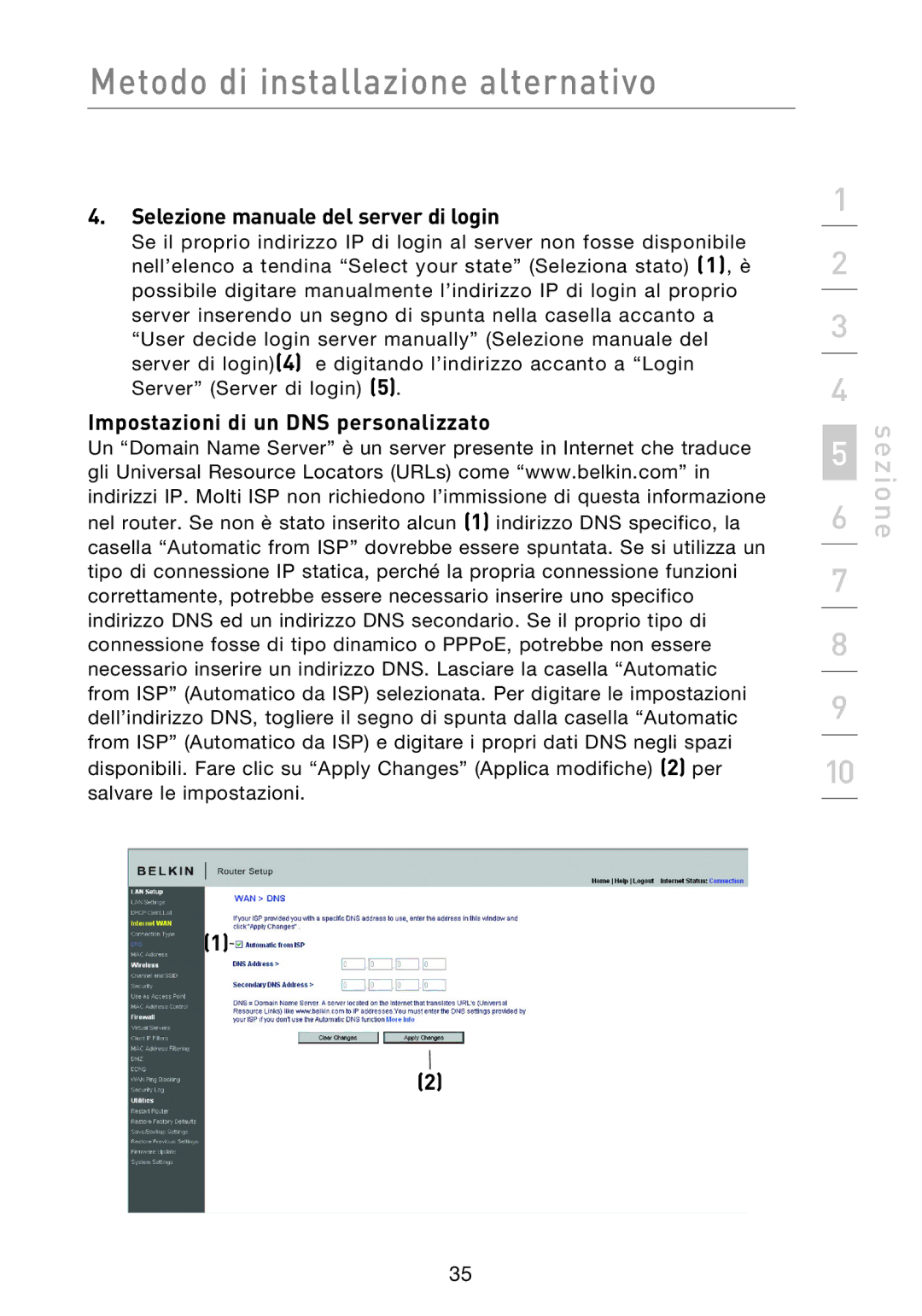 Belkin F5D8233EA4 user manual Selezione manuale del server di login, Impostazioni di un DNS personalizzato 