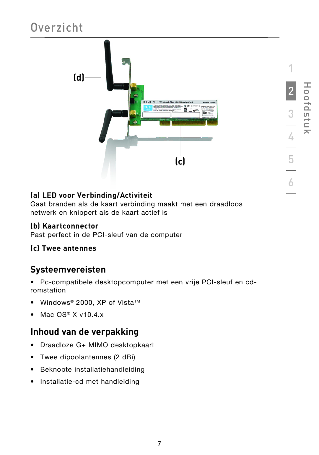 Belkin F5D9000 Systeemvereisten, Inhoud van de verpakking, LED voor Verbinding/Activiteit, Kaartconnector, Twee antennes 