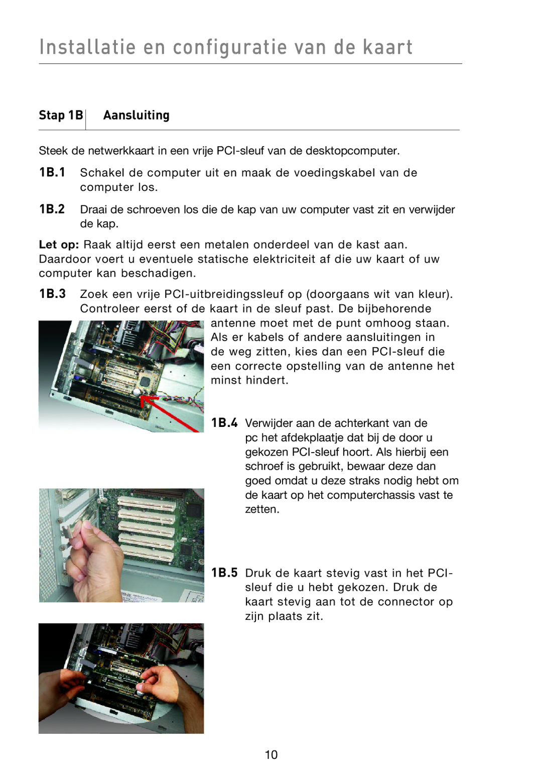 Belkin F5D9000 user manual Installatie en configuratie van de kaart, Stap 1B Aansluiting 