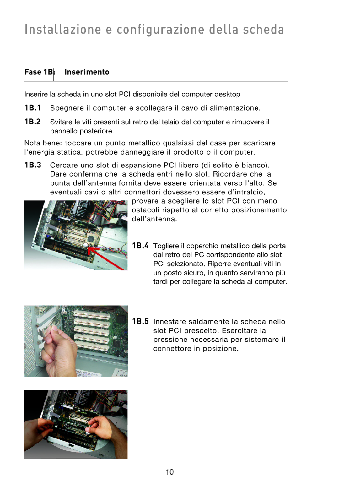 Belkin F5D9000 user manual Installazione e configurazione della scheda, Fase 1B Inserimento 