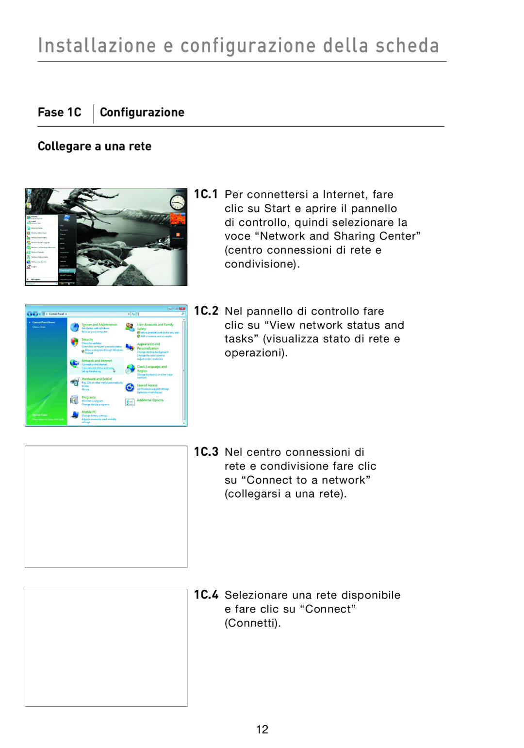 Belkin F5D9000 user manual Fase 1C Configurazione Collegare a una rete 