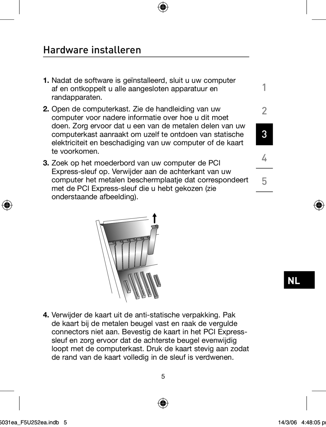 Belkin F5U252ea user manual Hardware installeren 