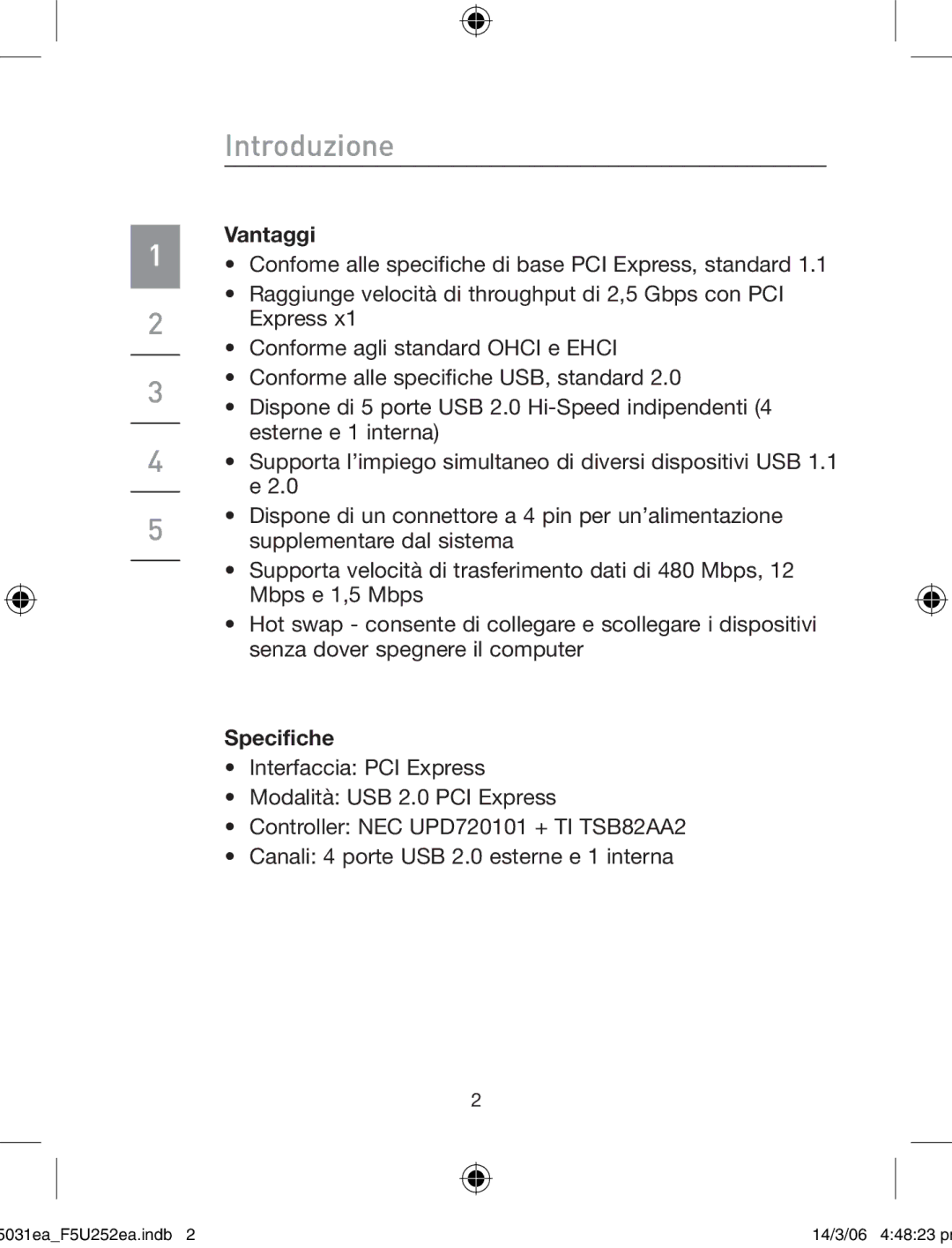 Belkin F5U252ea user manual Vantaggi, Confome alle specifiche di base PCI Express, standard, Specifiche 