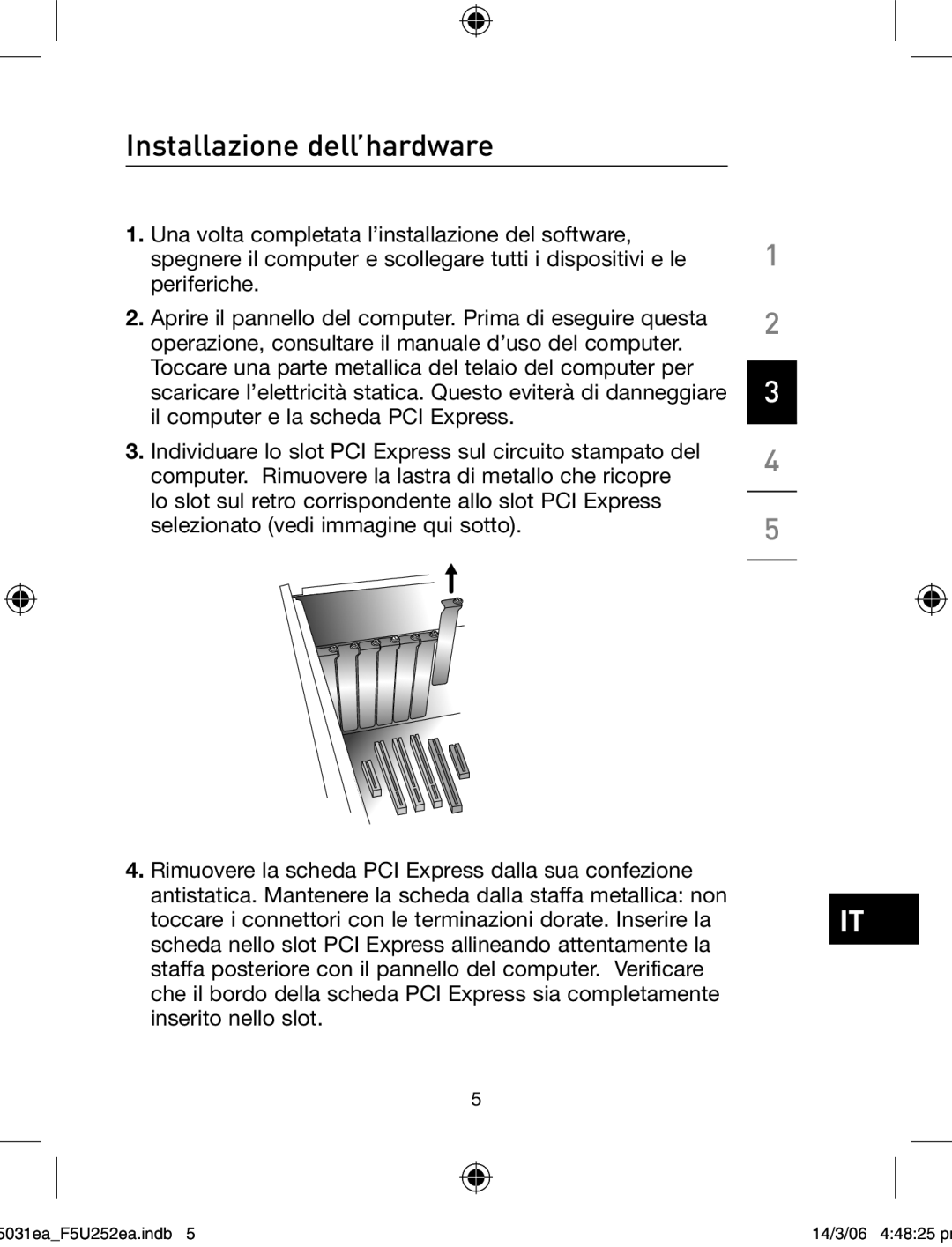 Belkin F5U252ea user manual Installazione dell’hardware 