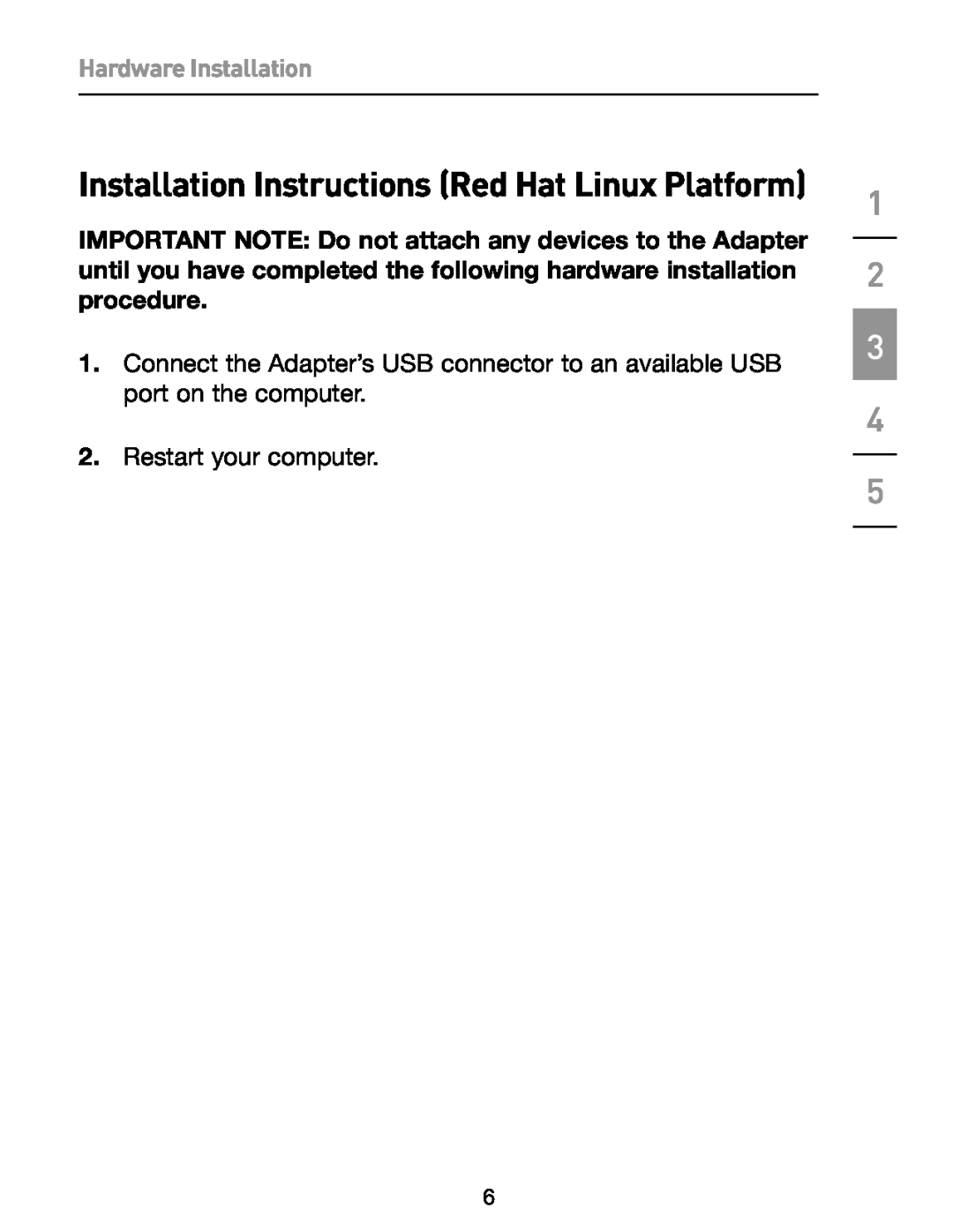 Belkin F5U257 user manual Hardware Installation, Restart your computer, Installation Instructions Red Hat Linux Platform 