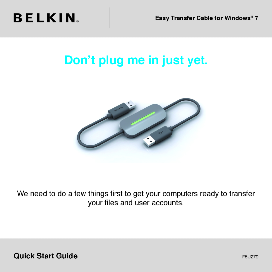 Belkin F5U279 quick start Easy Transfer Cable for Windows, Don’t plug me in just yet, your files and user accounts 