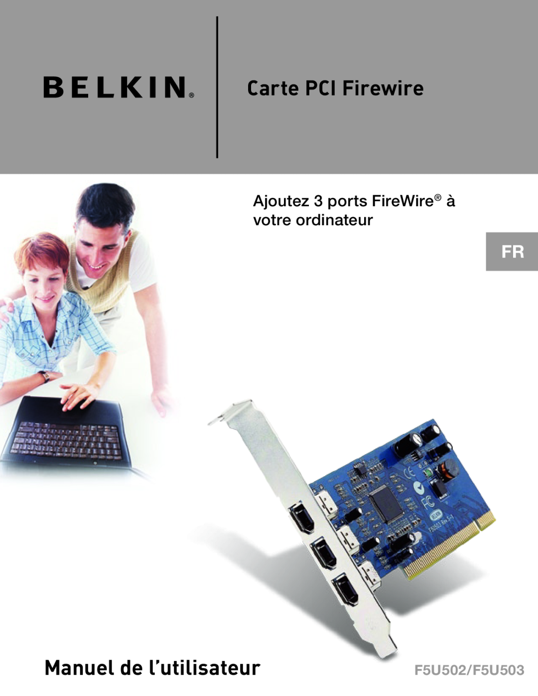 Belkin Carte PCI Firewire, Manuel de l’utilisateur, Ajoutez 3 ports FireWire à votre ordinateur, F5U502/F5U503 